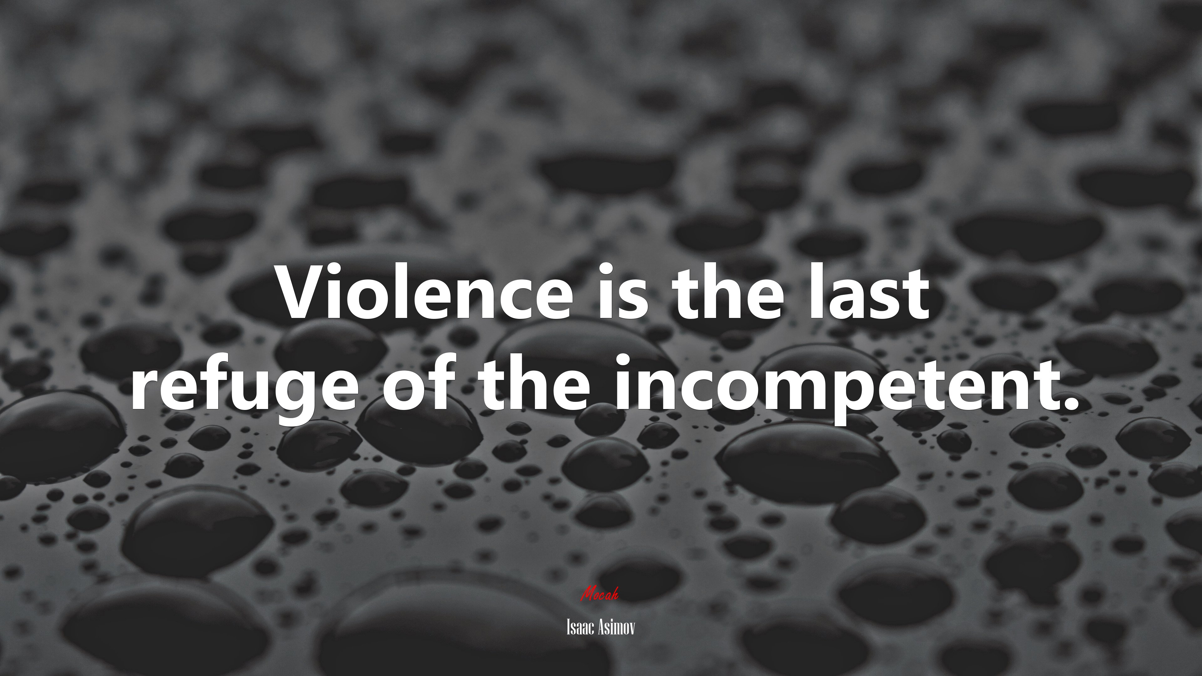 Violence is the last refuge of the incompetent. | Isaac Asimov quote HD Wallpaper