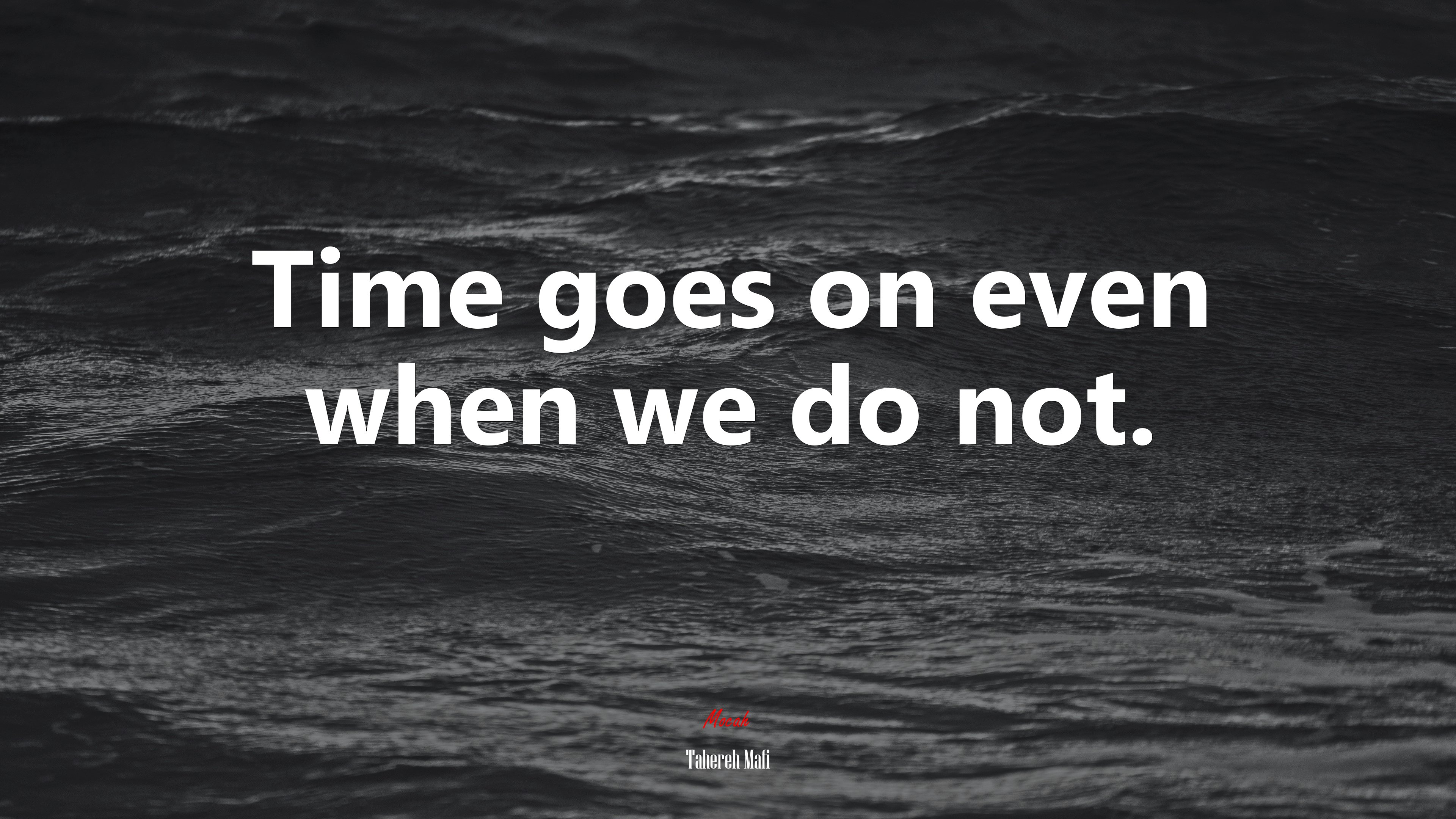 Time goes on even when we do not. | Tahereh Mafi quote HD Wallpaper