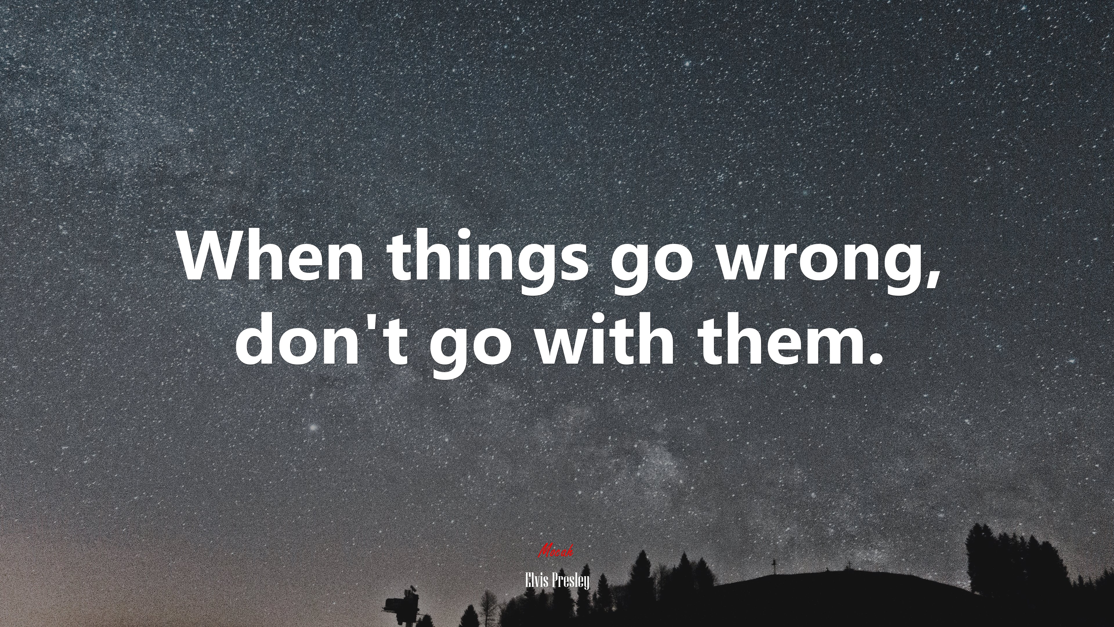 When things go wrong, don’t go with them. | Elvis Presley quote HD Wallpaper