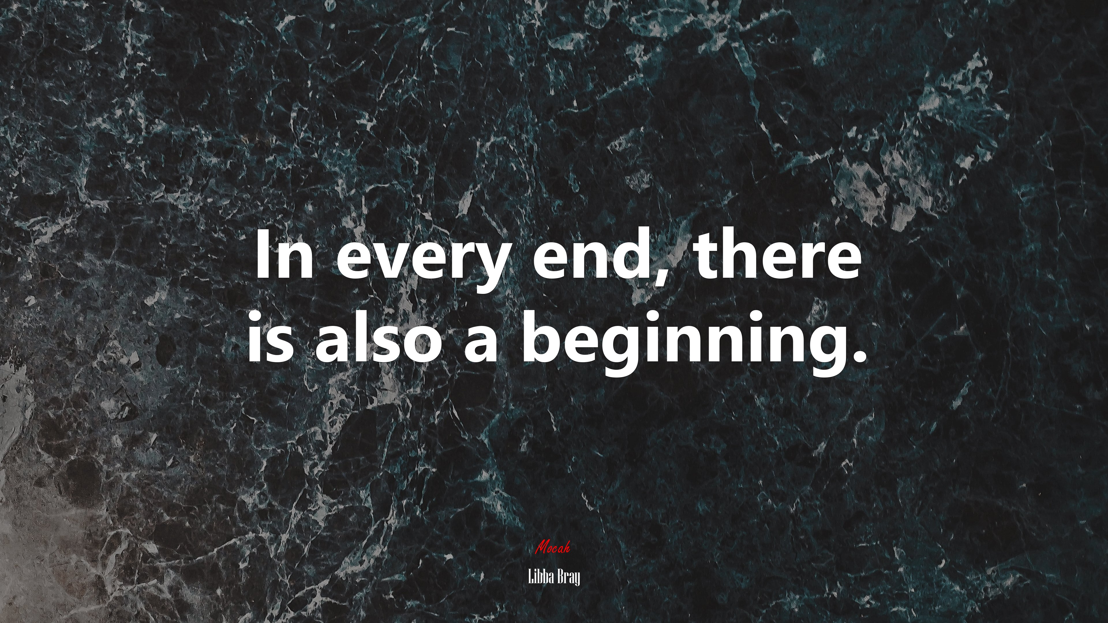 In every end, there is also a beginning. | Libba Bray quote HD Wallpaper