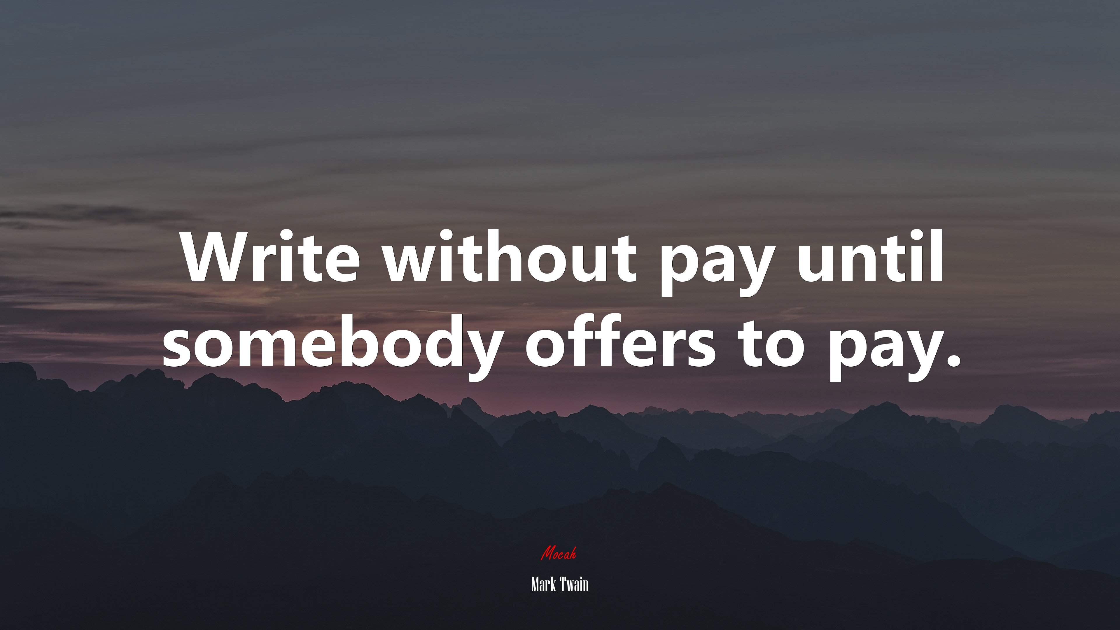 Write without pay until somebody offers to pay. | Mark Twain quote HD Wallpaper