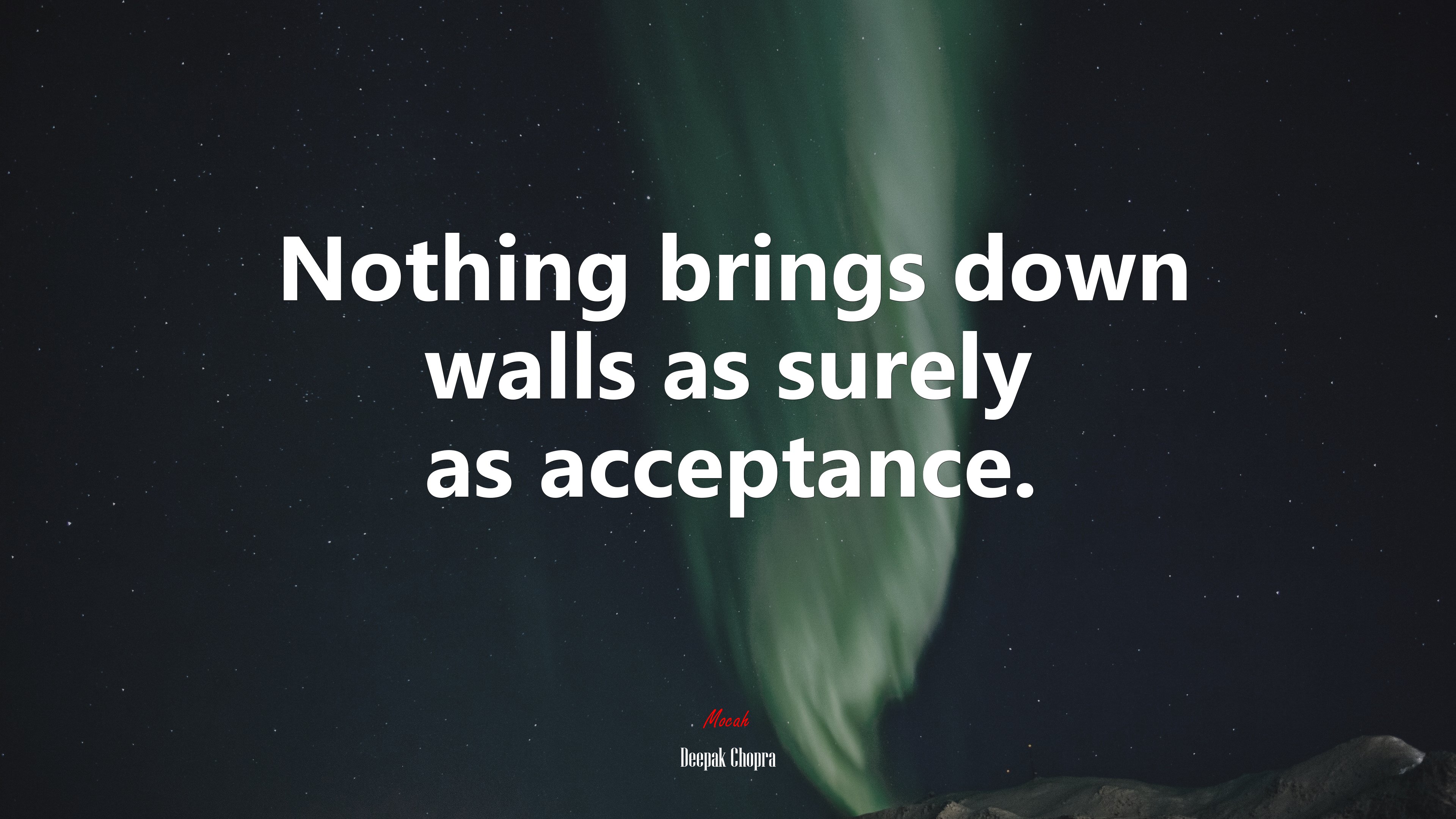 Nothing brings down walls as surely as acceptance. | Deepak Chopra quote HD Wallpaper