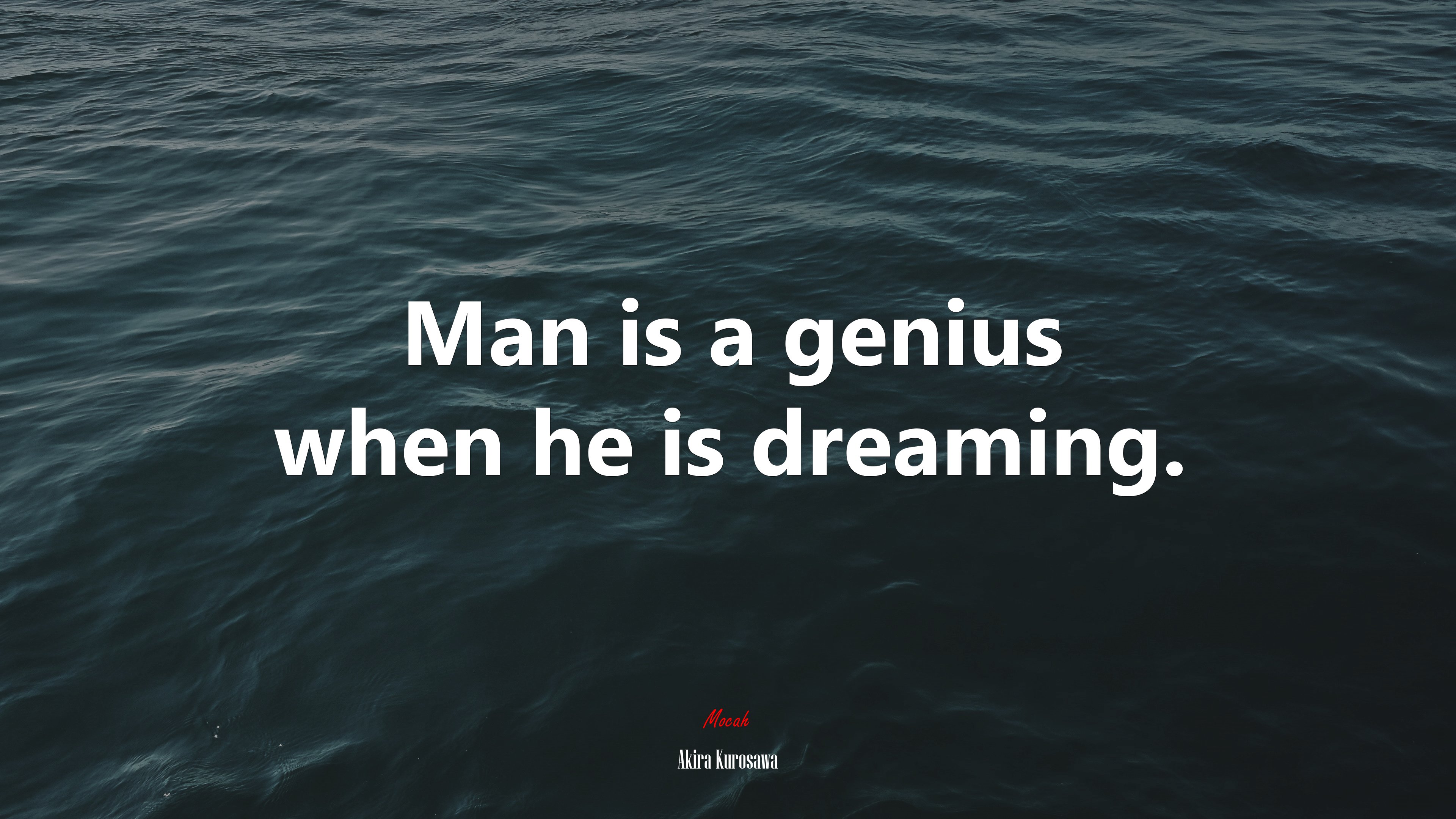 Man is a genius when he is dreaming. | Akira Kurosawa quote HD Wallpaper