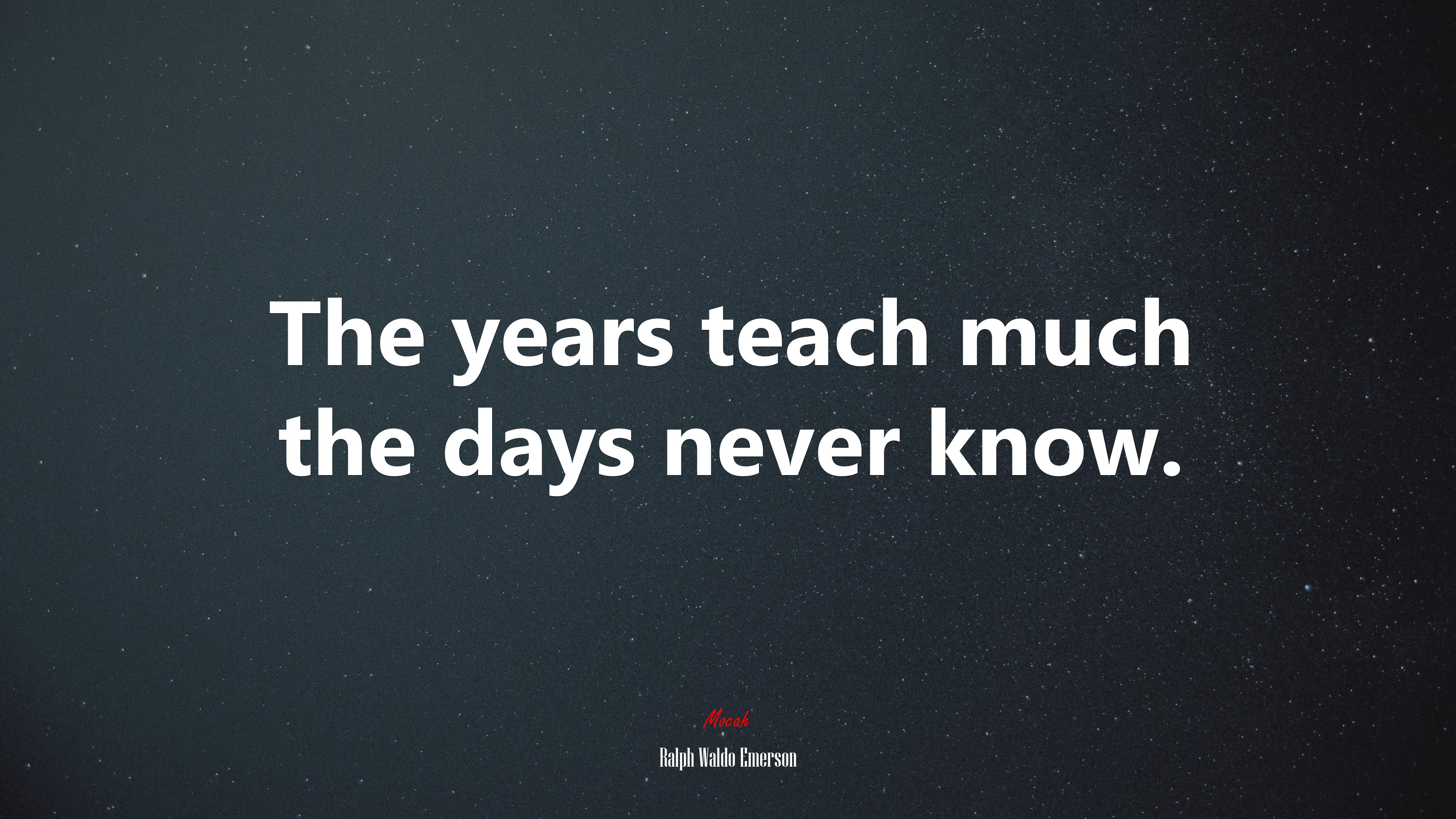 The years teach much the days never know. | Ralph Waldo Emerson quote HD Wallpaper