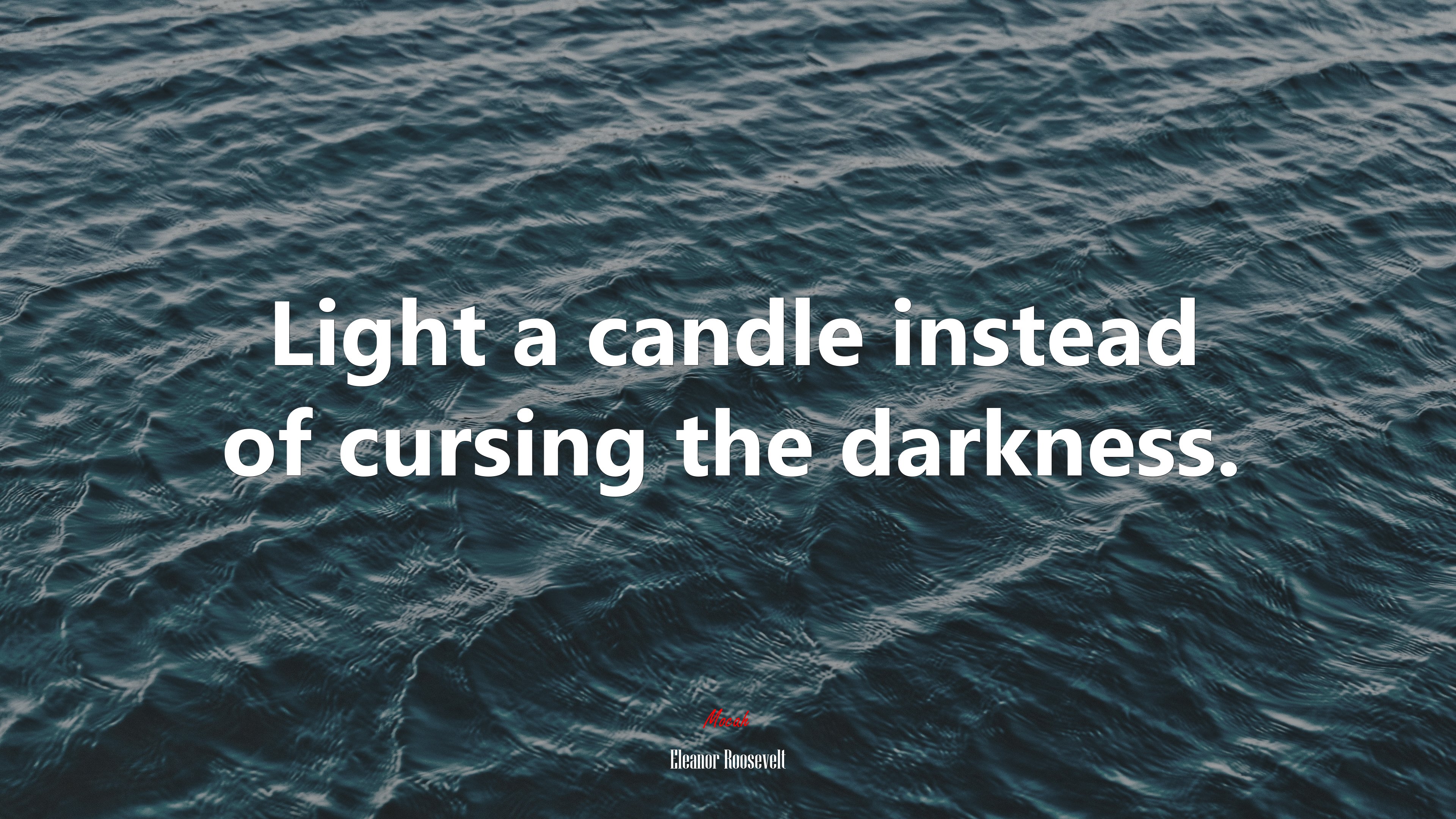 Light a candle instead of cursing the darkness. | Eleanor Roosevelt quote HD Wallpaper