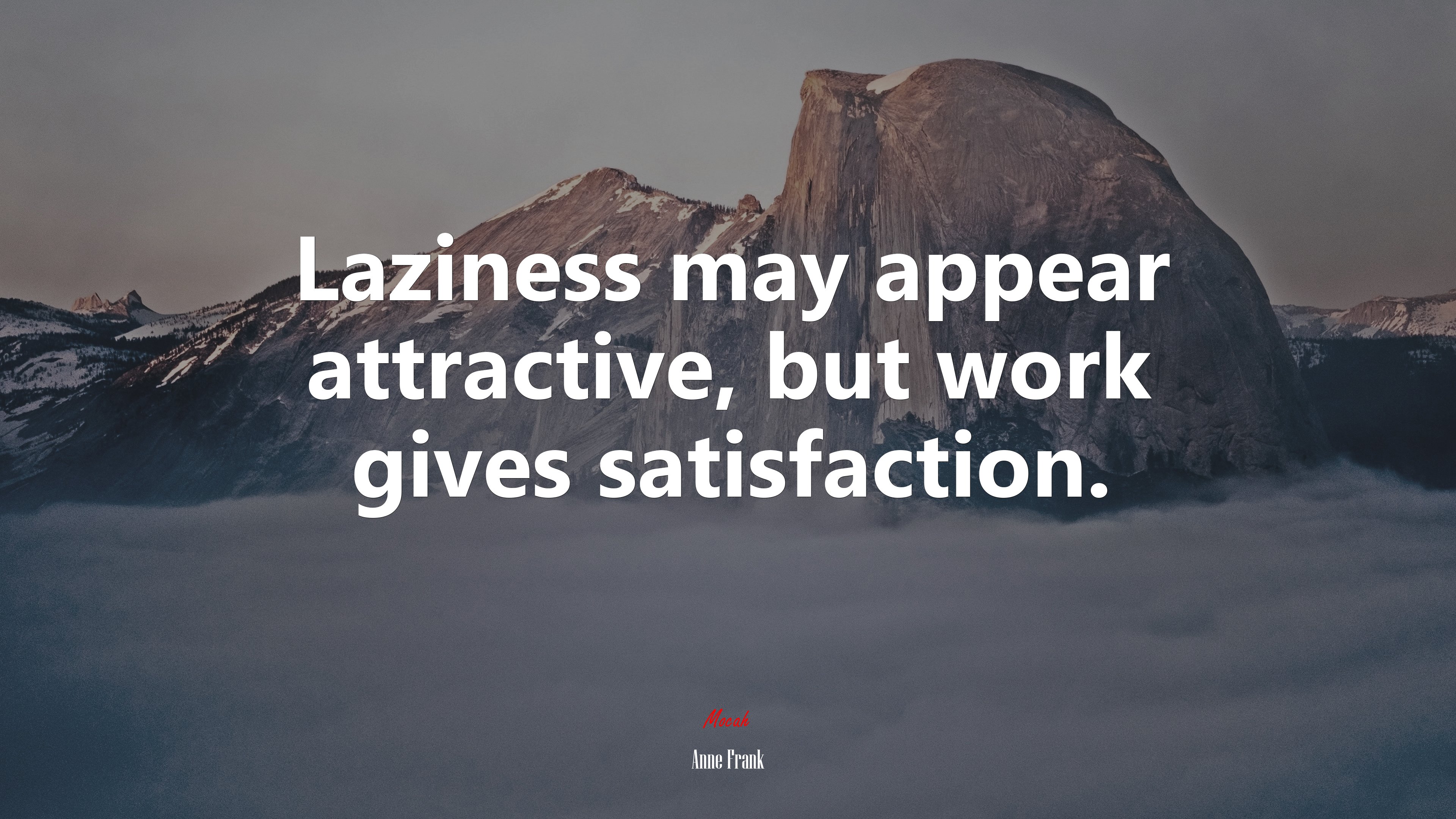 Laziness may appear attractive, but work gives satisfaction. | Anne Frank quote HD Wallpaper