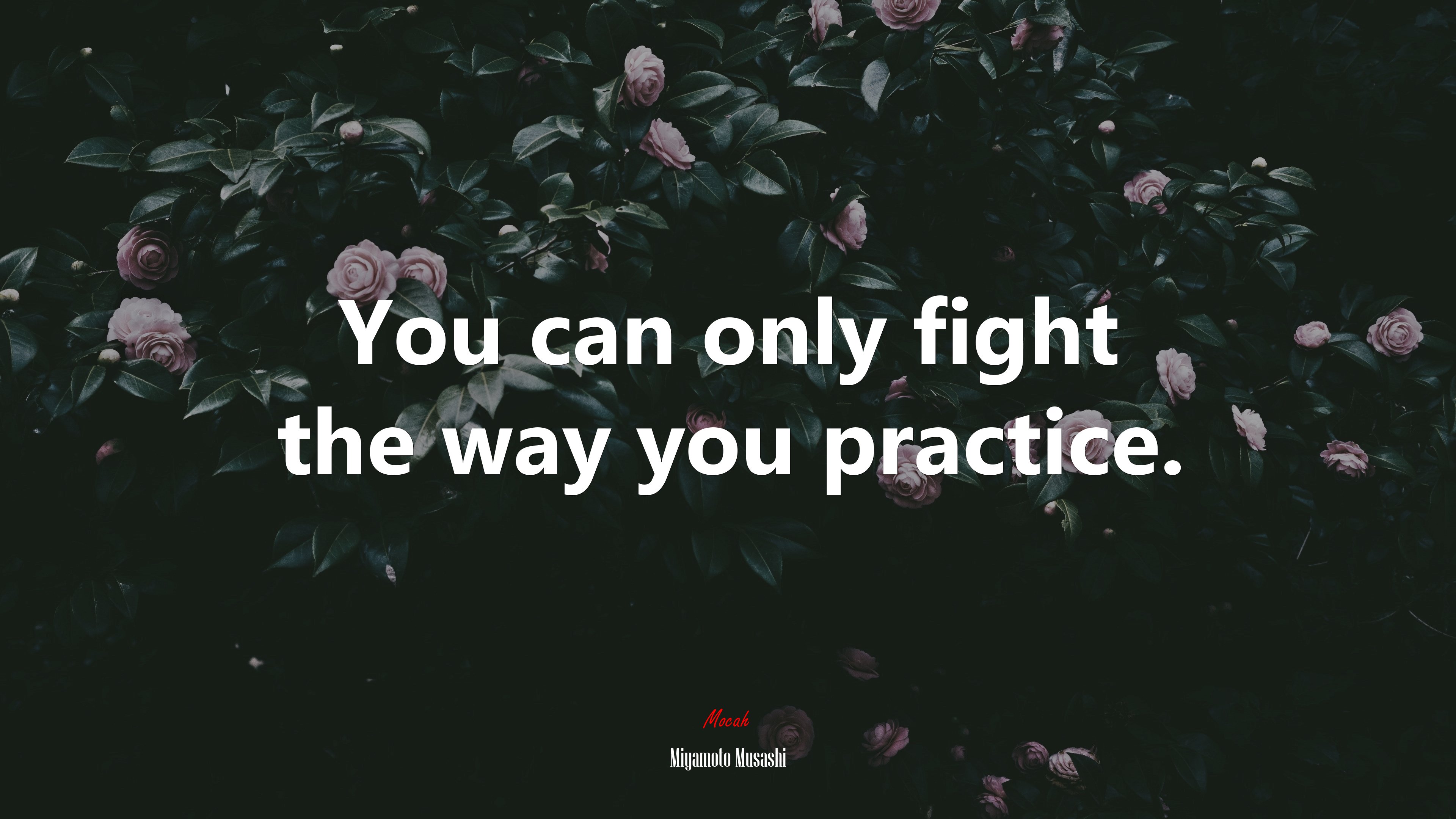 You can only fight the way you practice. | Miyamoto Musashi quote HD Wallpaper