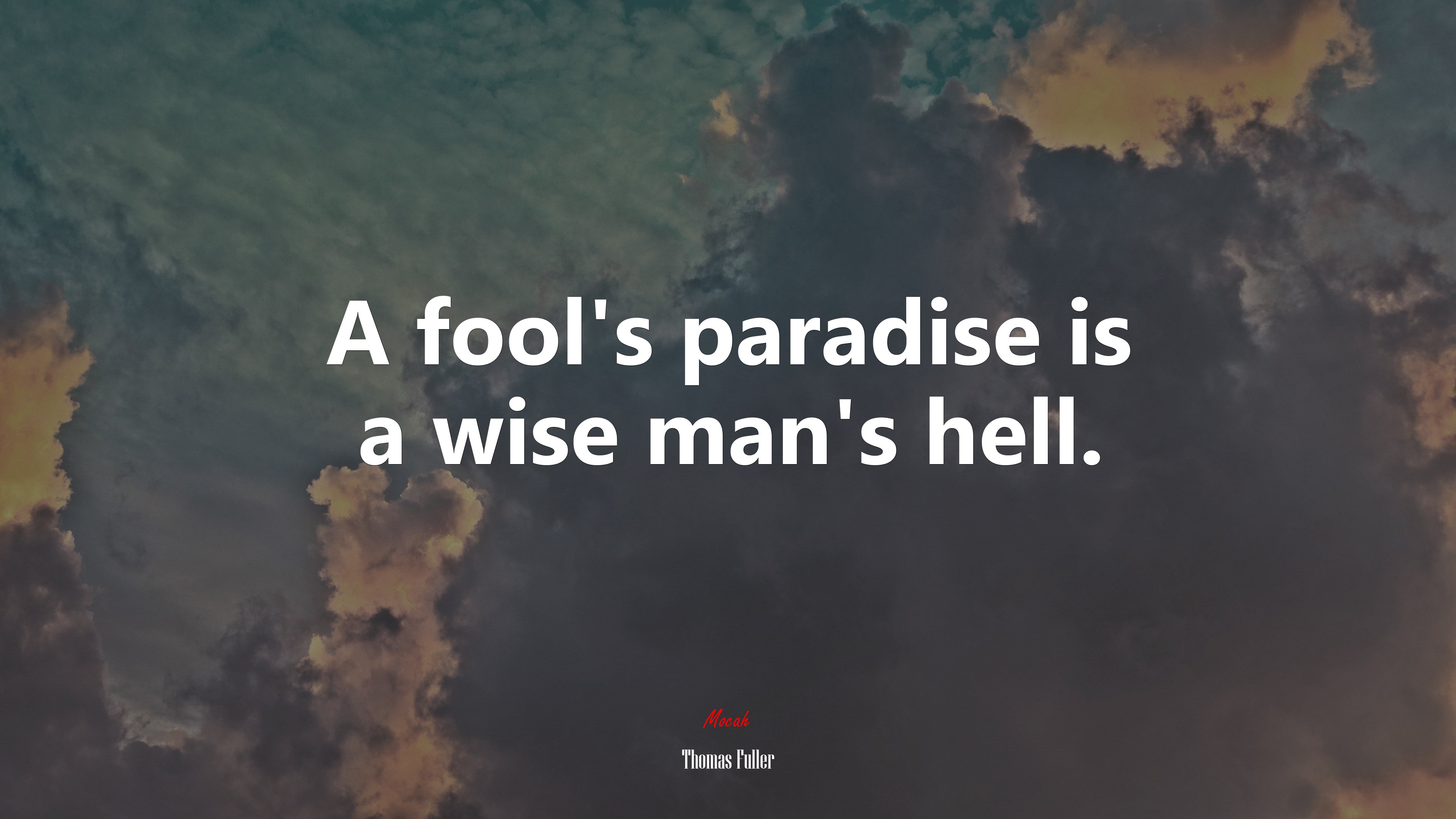 A fool’s paradise is a wise man’s hell. | Thomas Fuller quote HD Wallpaper
