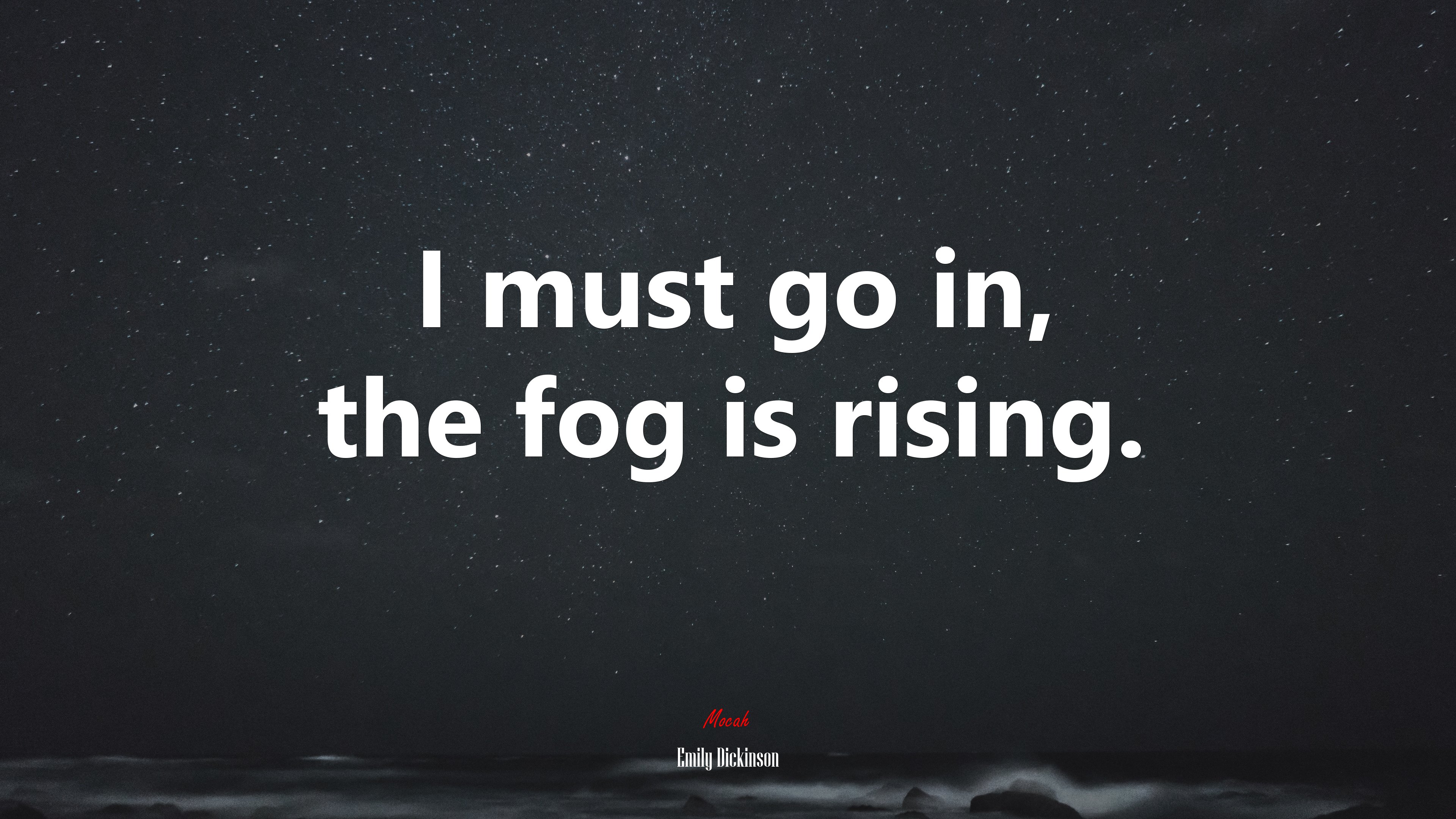 I must go in, the fog is rising. | Emily Dickinson quote HD Wallpaper