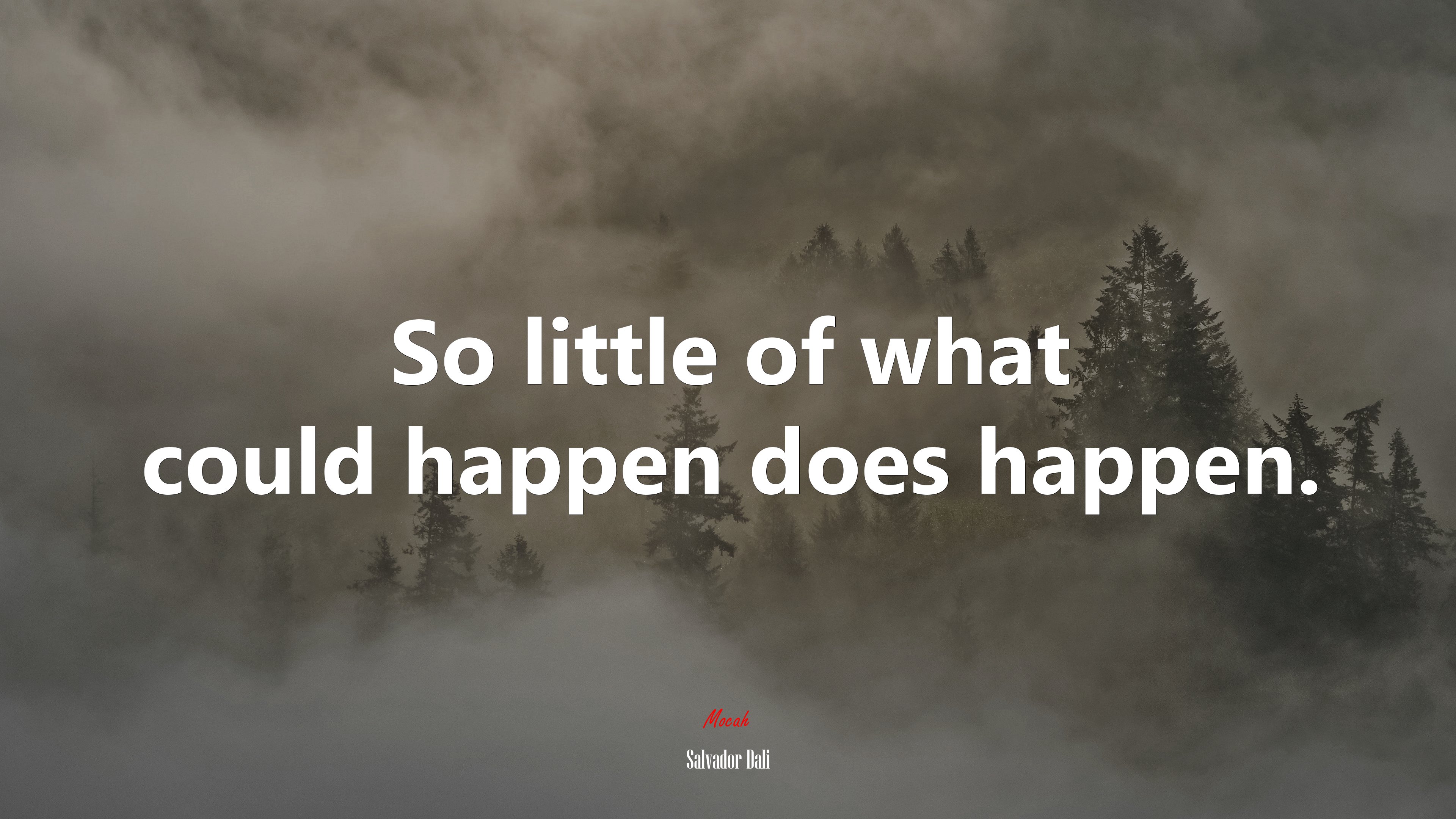 So little of what could happen does happen. | Salvador Dalí quote HD Wallpaper