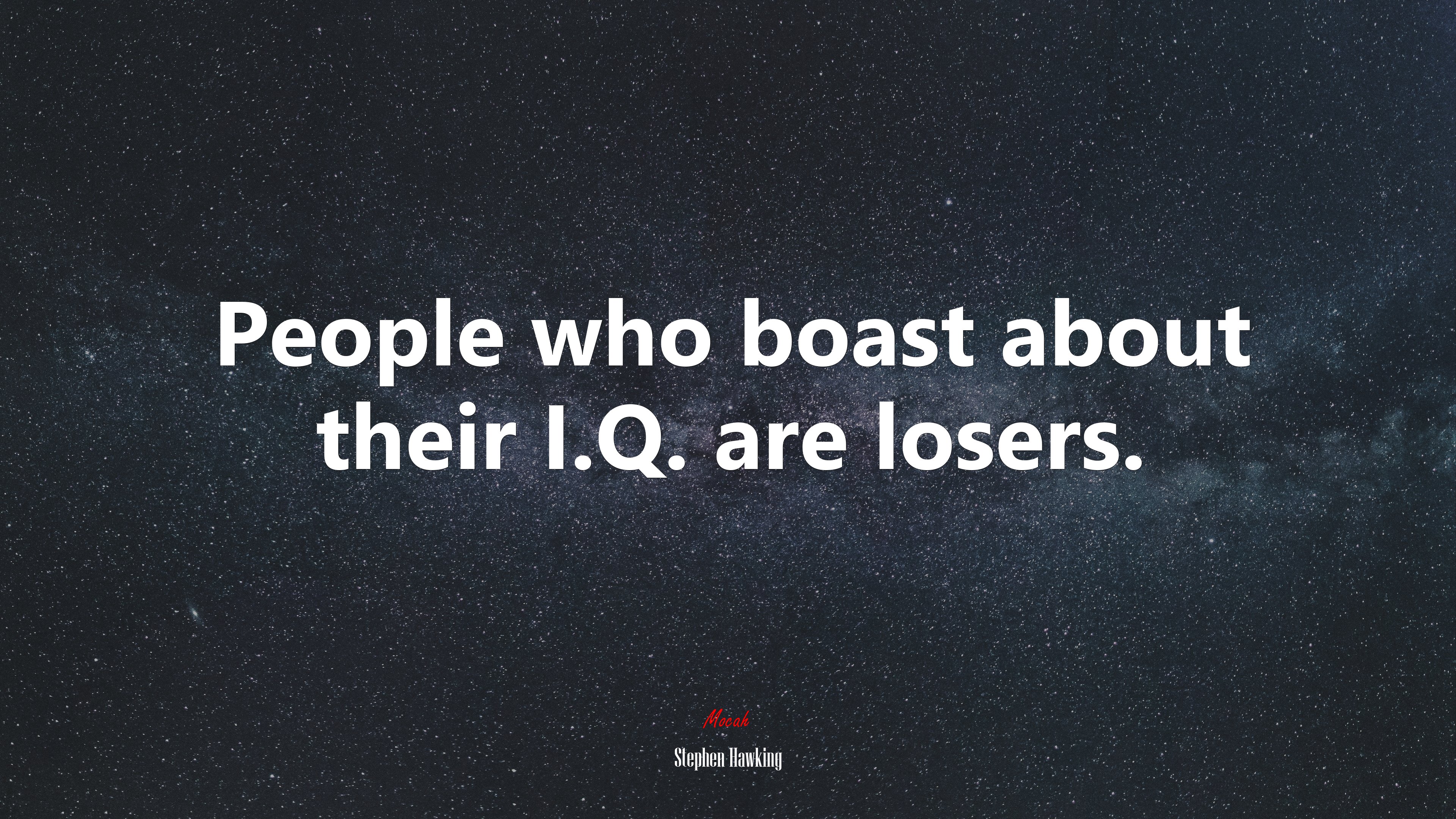 People who boast about their I.Q. are losers. | Stephen Hawking quote HD Wallpaper