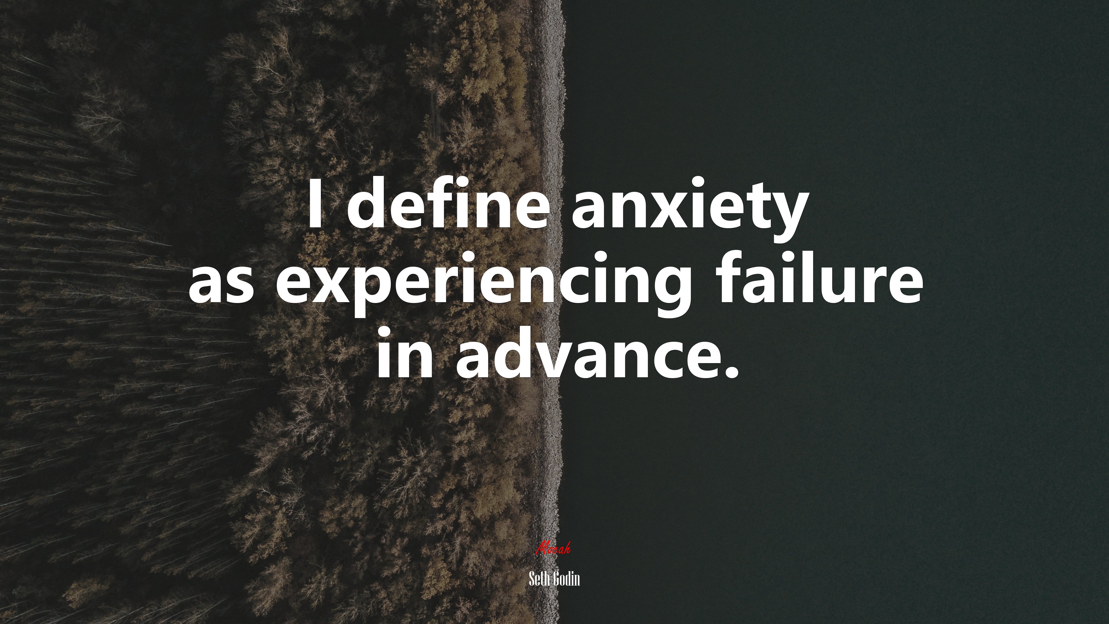 I define anxiety as experiencing failure in advance. | Seth Godin quote HD Wallpaper