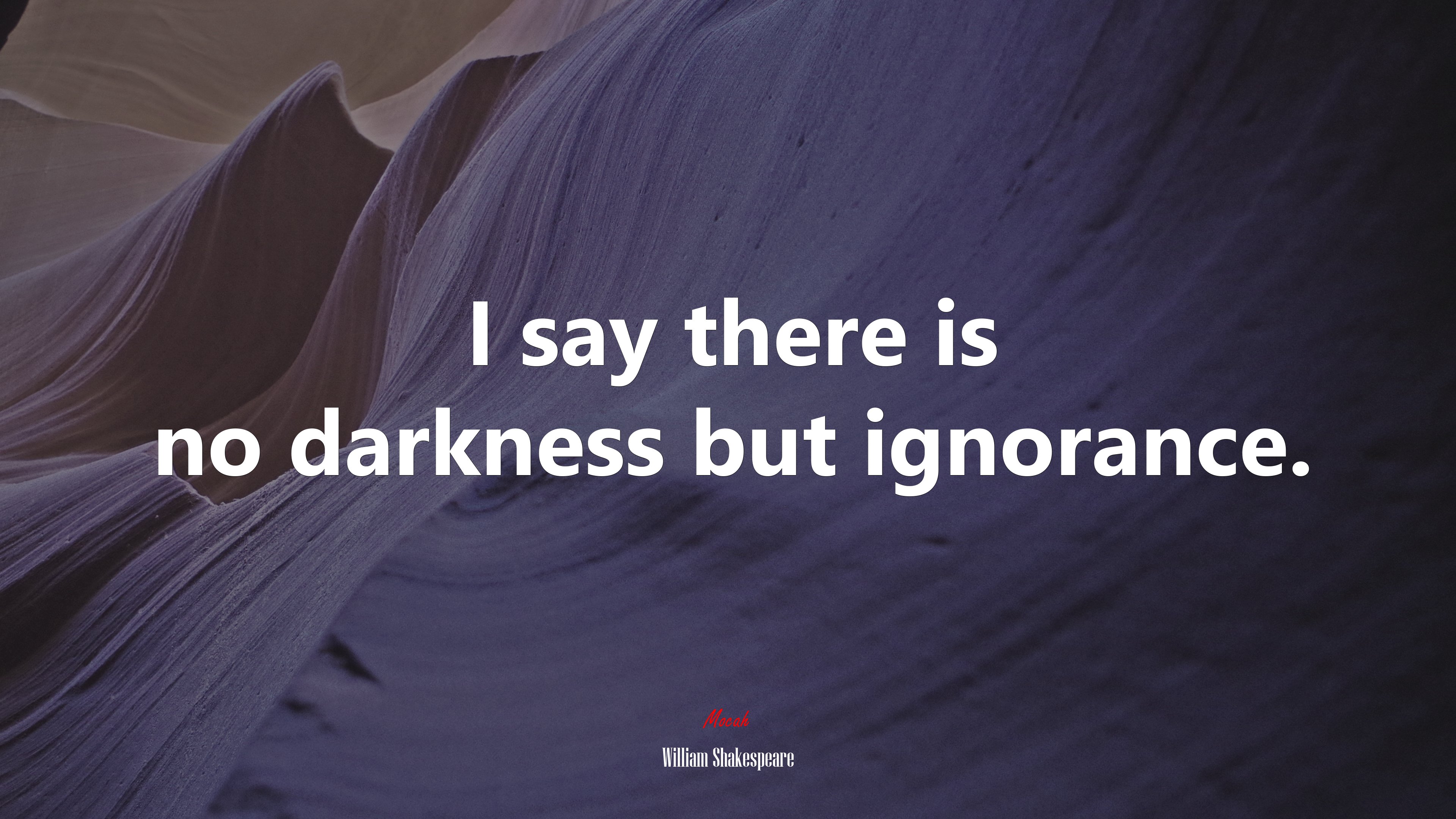 I say there is no darkness but ignorance. | William Shakespeare quote HD Wallpaper