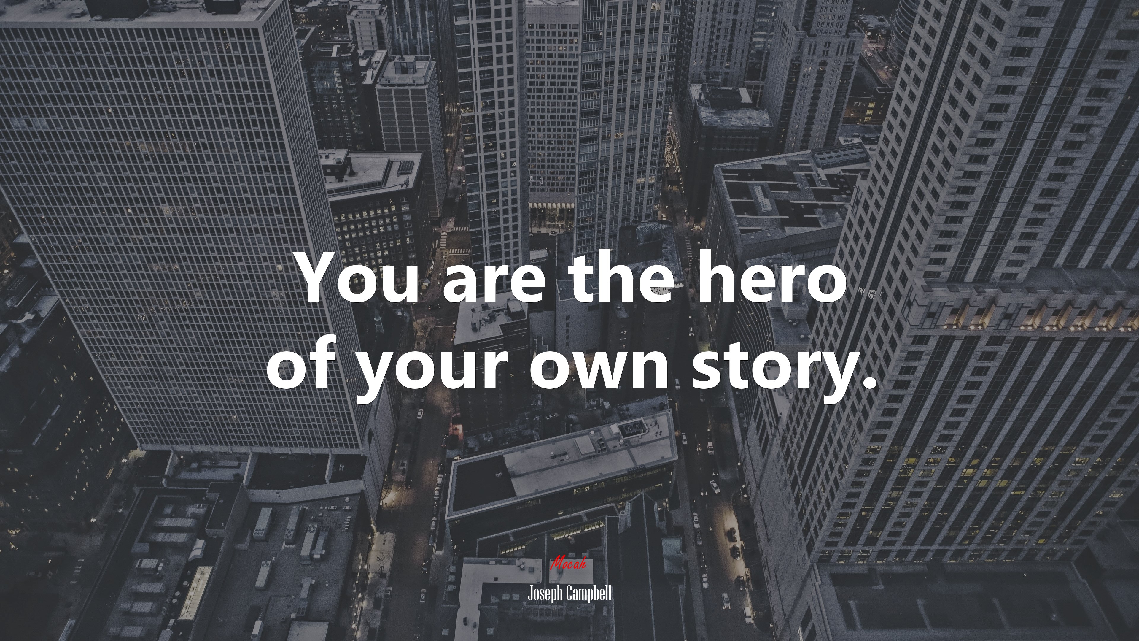 You are the hero of your own story. | Joseph Campbell quote HD Wallpaper