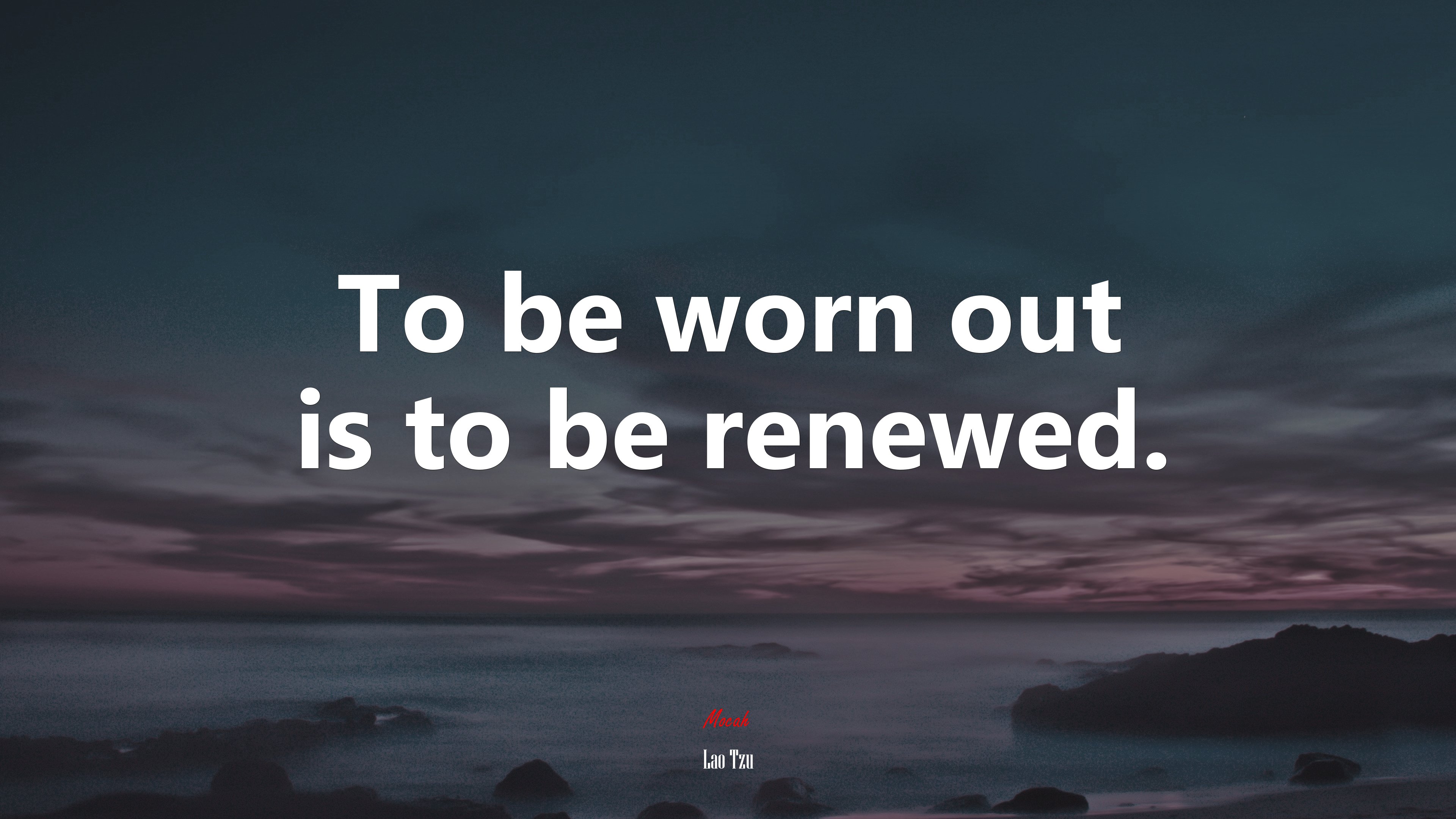 To be worn out is to be renewed. | Lao Tzu quote HD Wallpaper