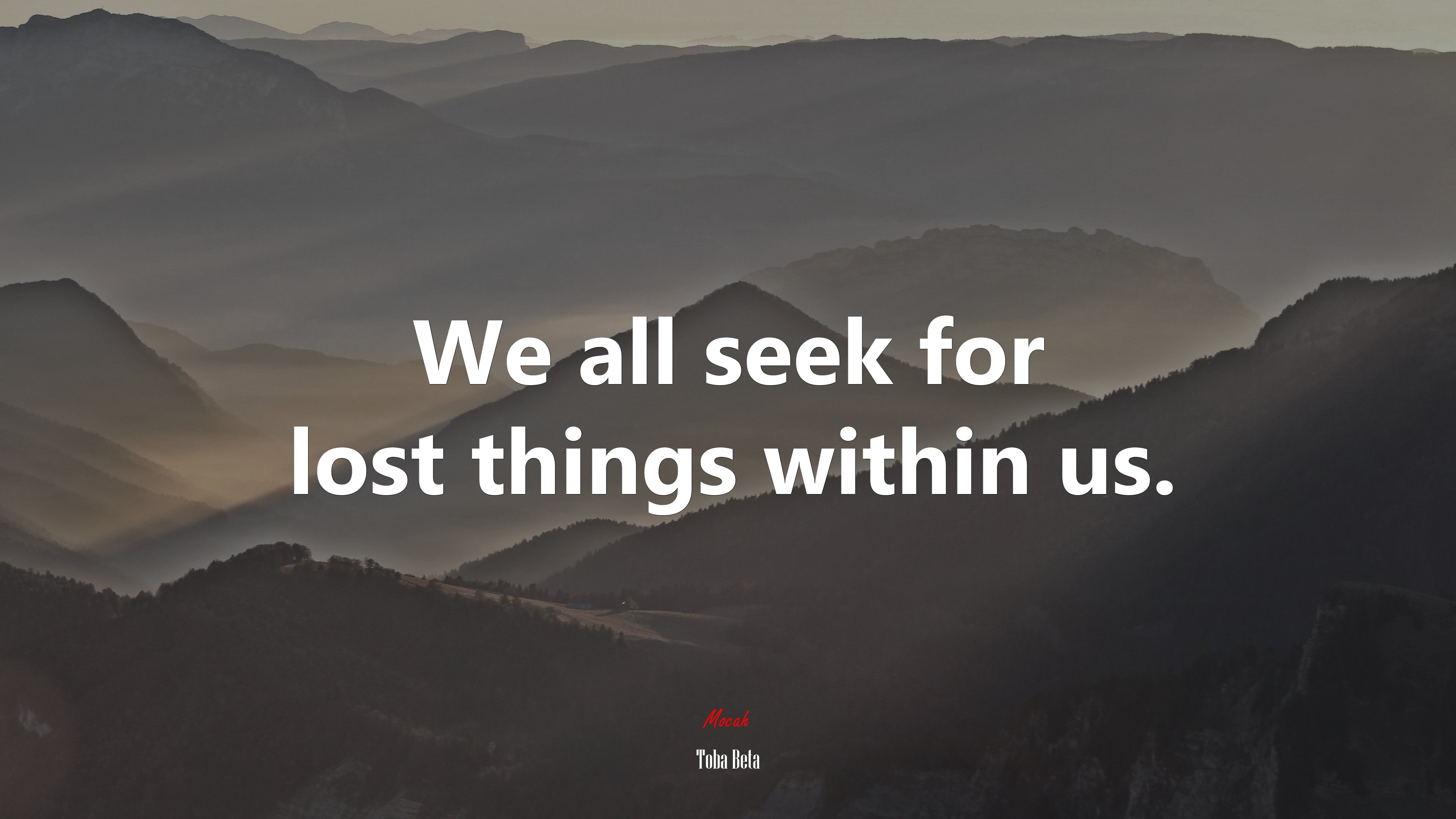 We all seek for lost things within us. | Toba Beta quote HD Wallpaper