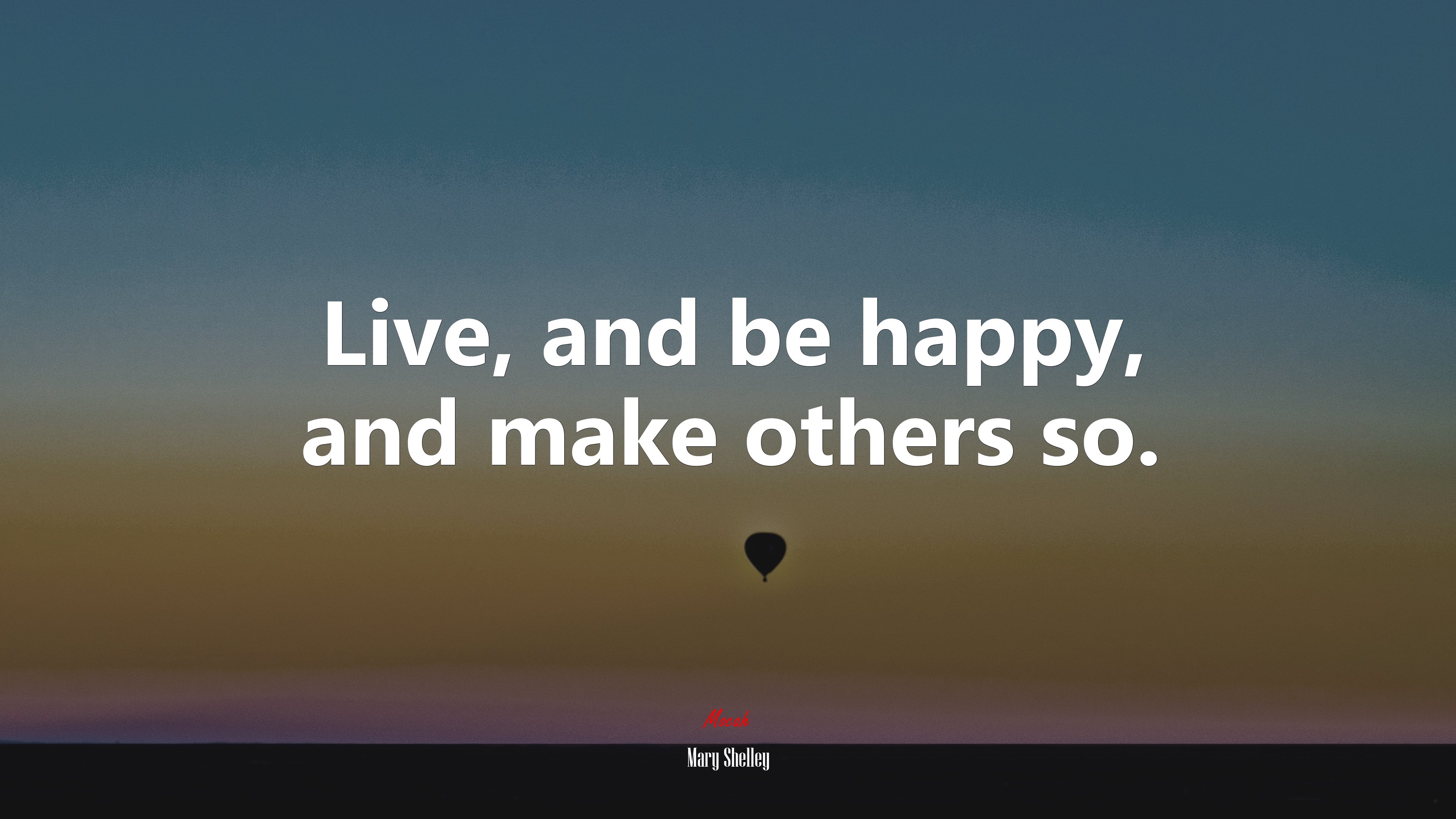 Live, and be happy, and make others so. | Mary Shelley quote HD Wallpaper