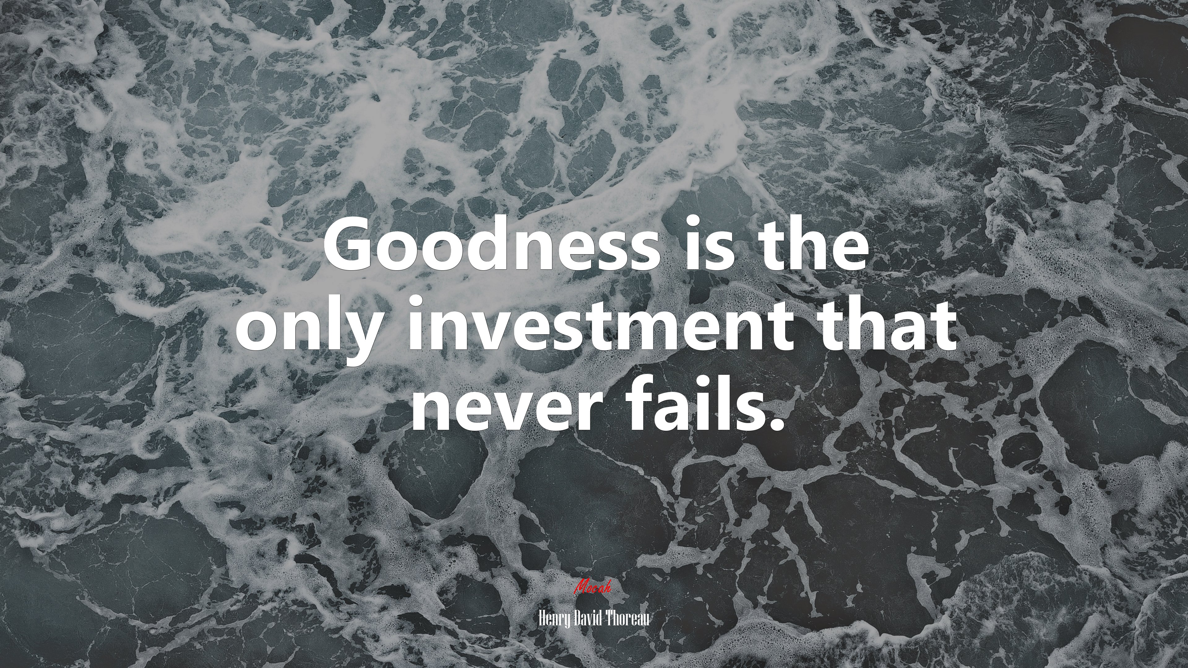 Goodness is the only investment that never fails. | Henry David Thoreau quote HD Wallpaper