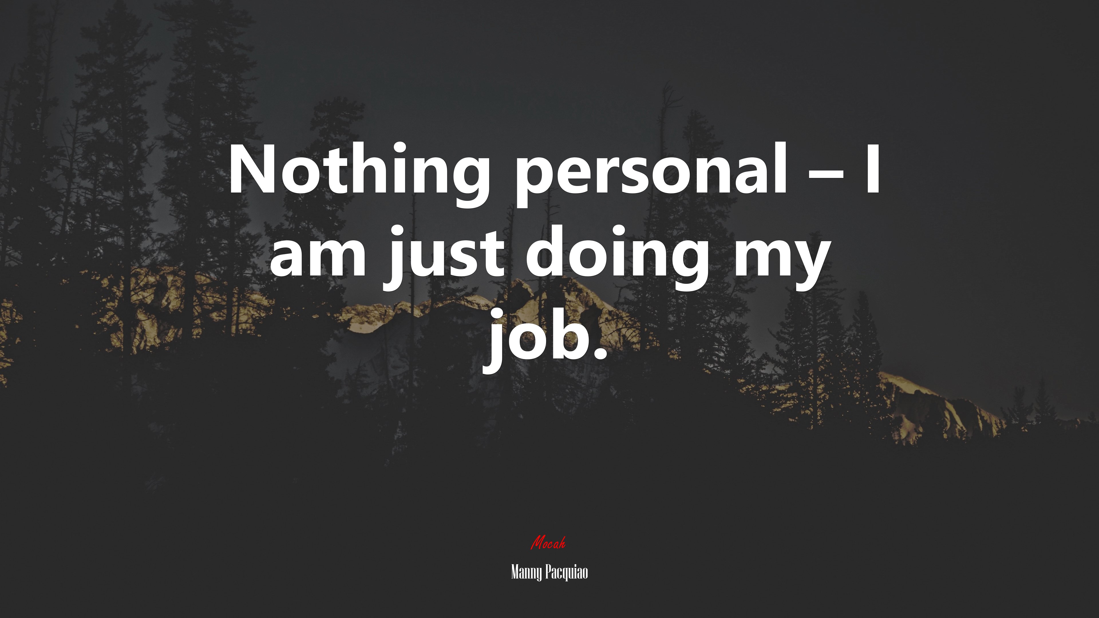 Nothing personal – I am just doing my job. | Manny Pacquiao quote HD Wallpaper