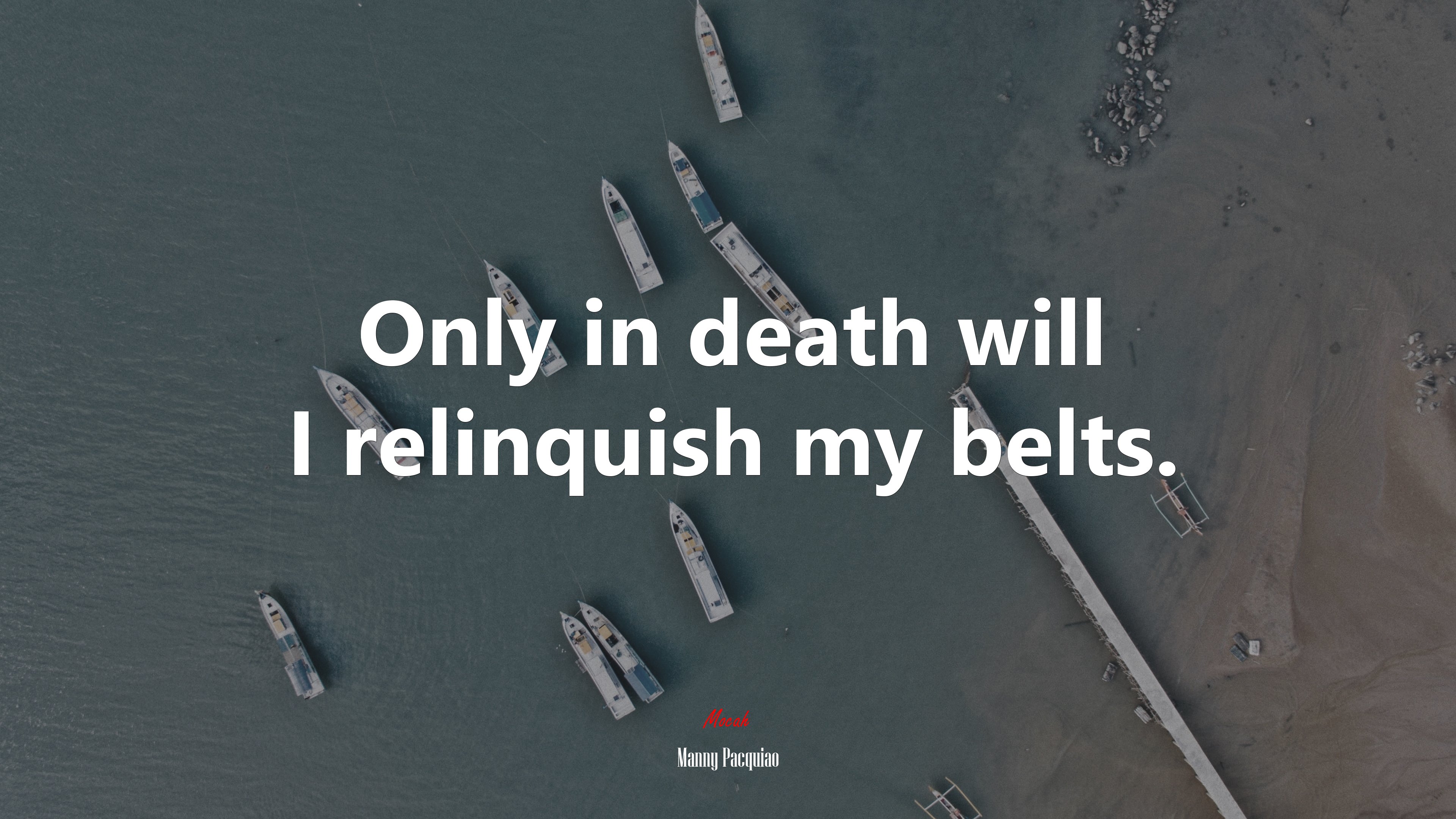 Only in death will I relinquish my belts. | Manny Pacquiao quote HD Wallpaper