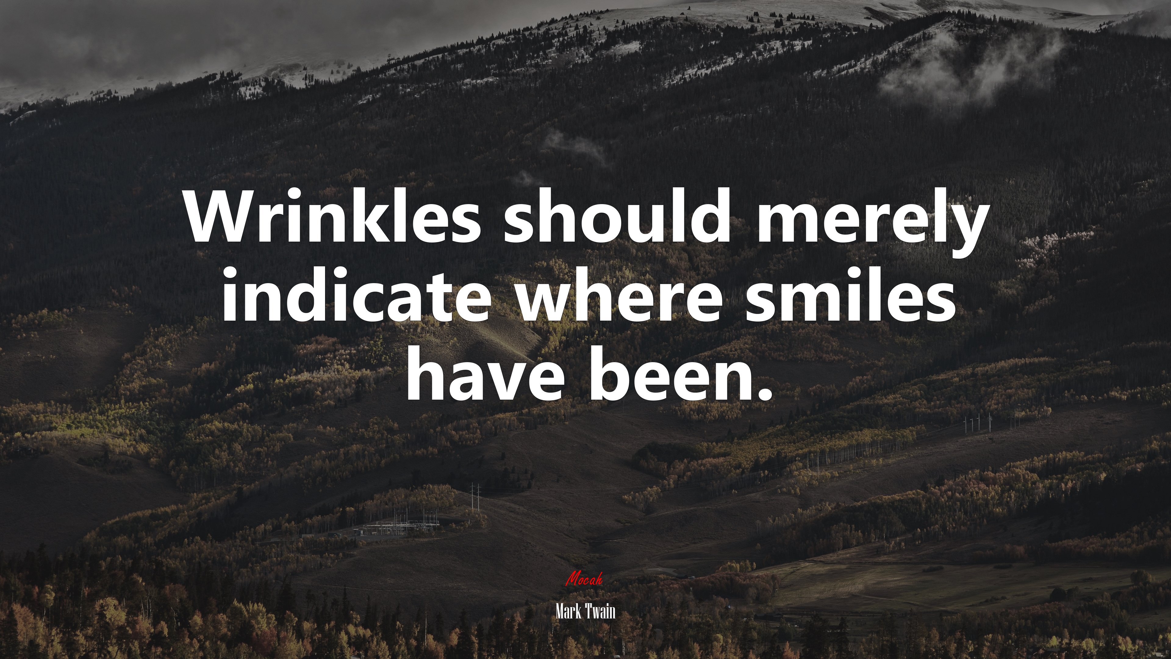Wrinkles should merely indicate where smiles have been. | Mark Twain quote HD Wallpaper