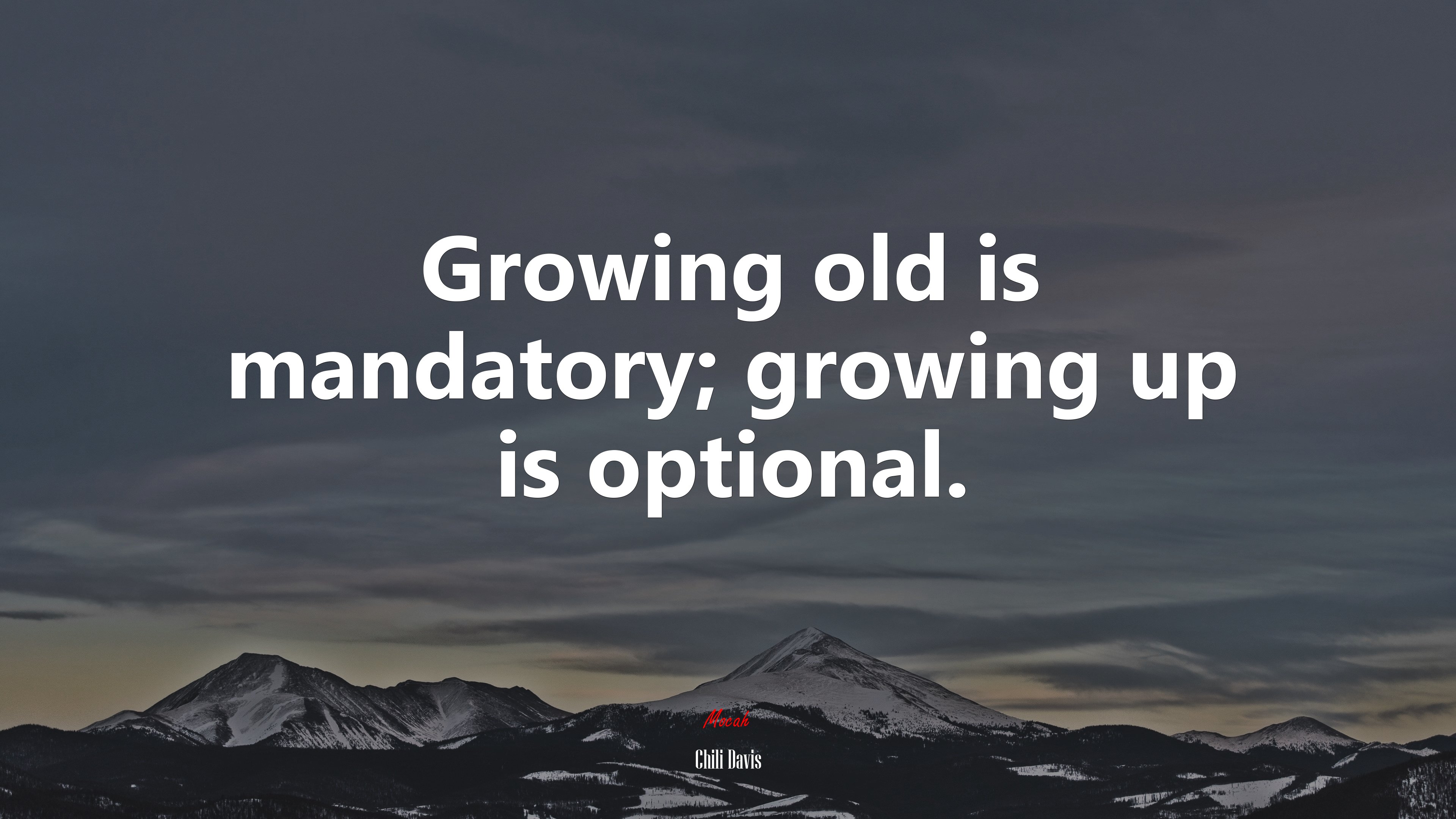 Growing old is mandatory; growing up is optional. | Chili Davis quote HD Wallpaper