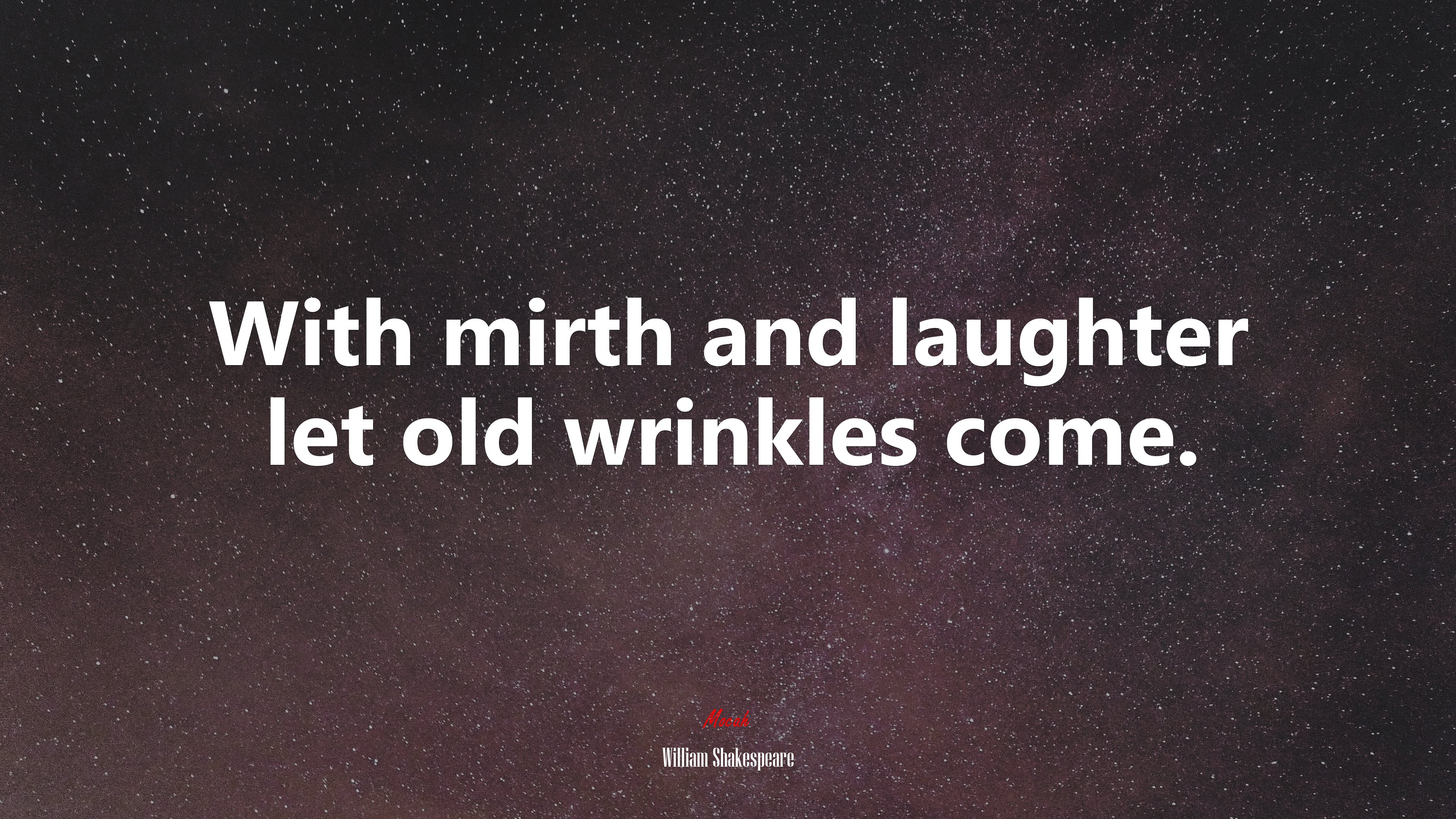 With mirth and laughter let old wrinkles come. | William Shakespeare quote HD Wallpaper