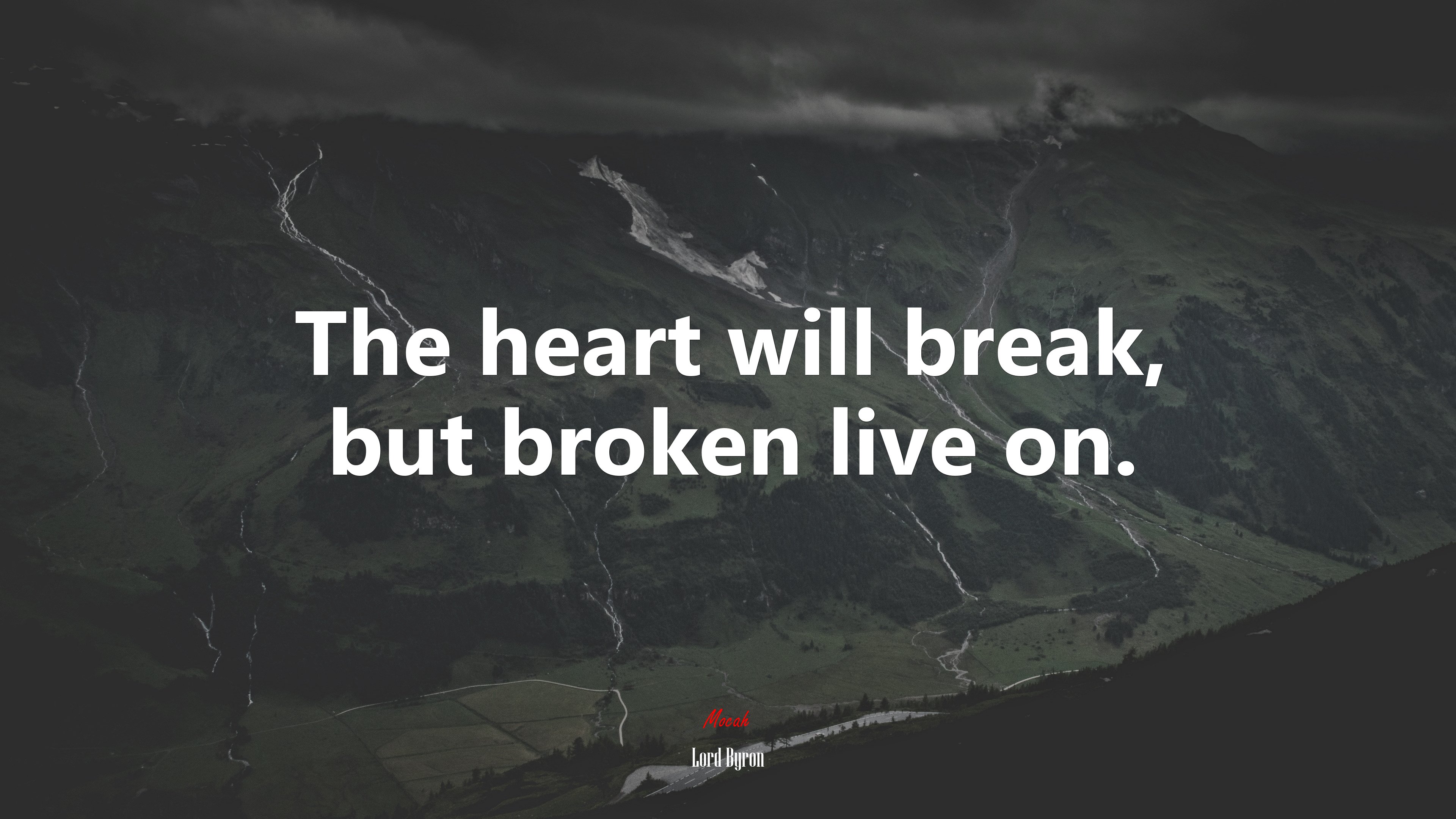 The heart will break, but broken live on. | Lord Byron quote HD Wallpaper