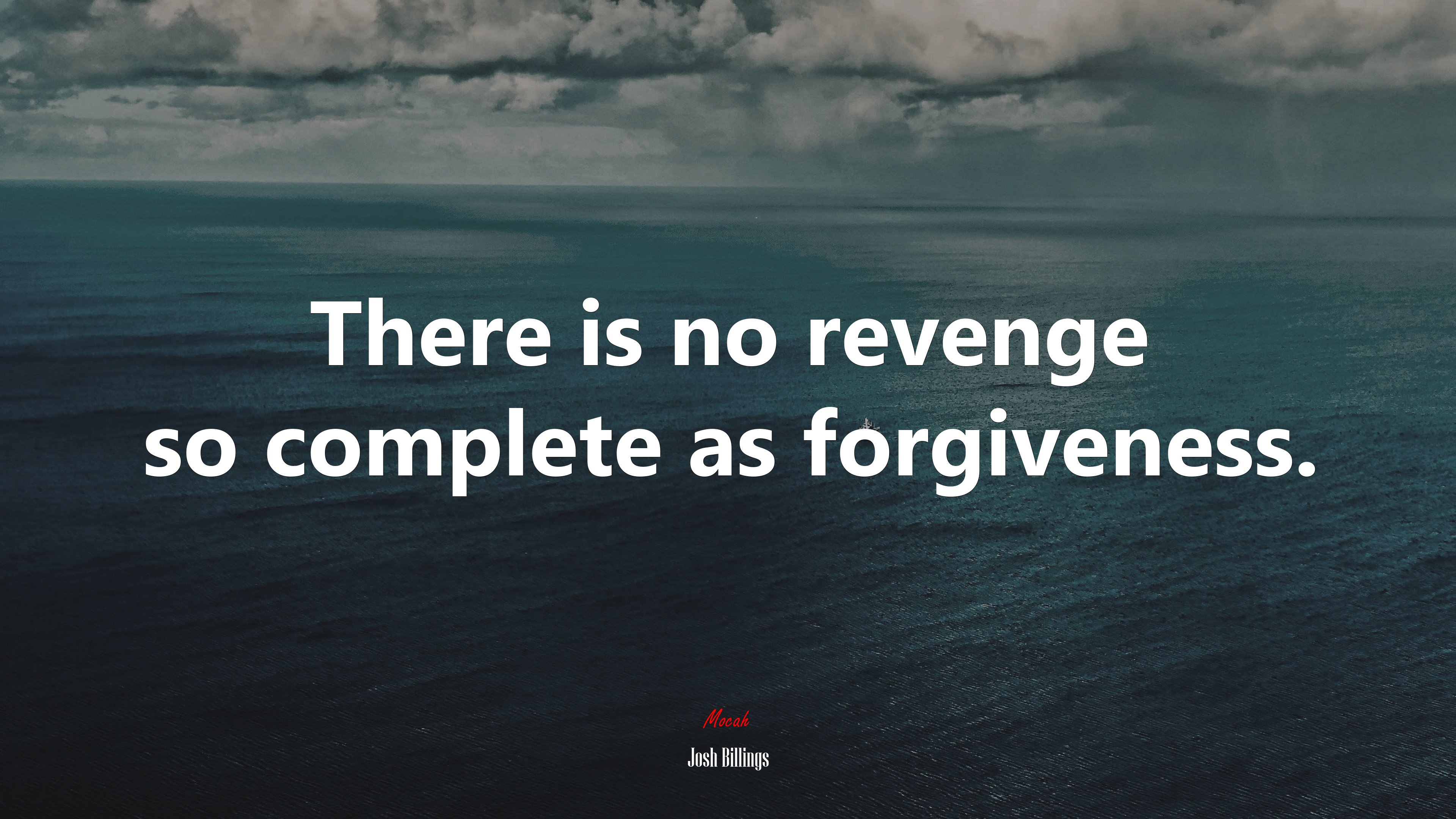 There is no revenge so complete as forgiveness. | Josh Billings quote HD Wallpaper