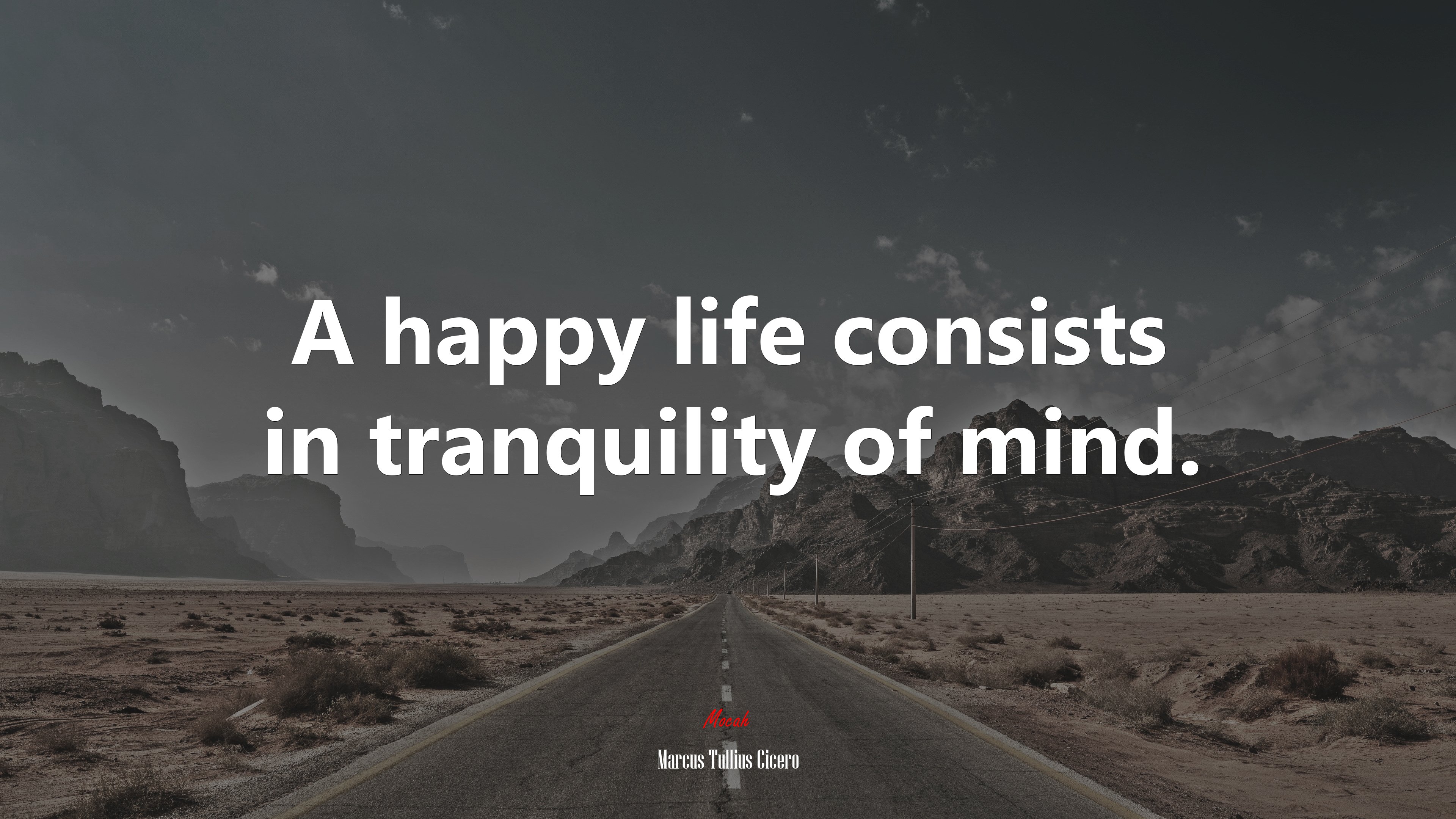 A happy life consists in tranquility of mind. | Marcus Tullius Cicero quote HD Wallpaper