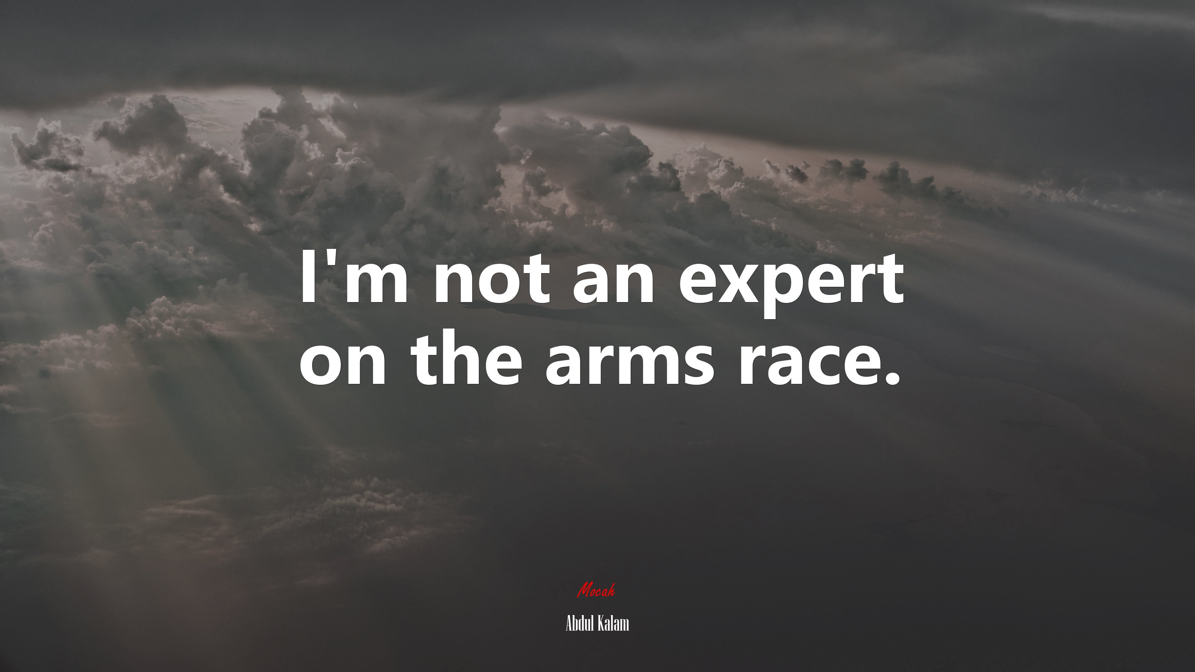 I’m not an expert on the arms race. | Abdul Kalam quote HD Wallpaper