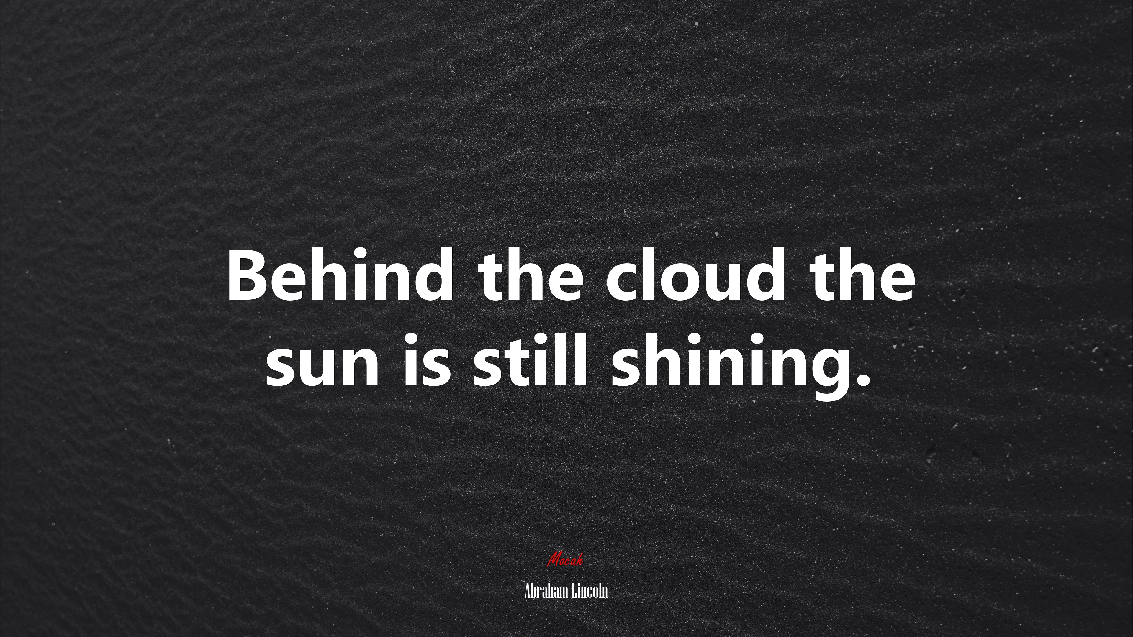 Behind the cloud the sun is still shining. | Abraham Lincoln quote HD Wallpaper