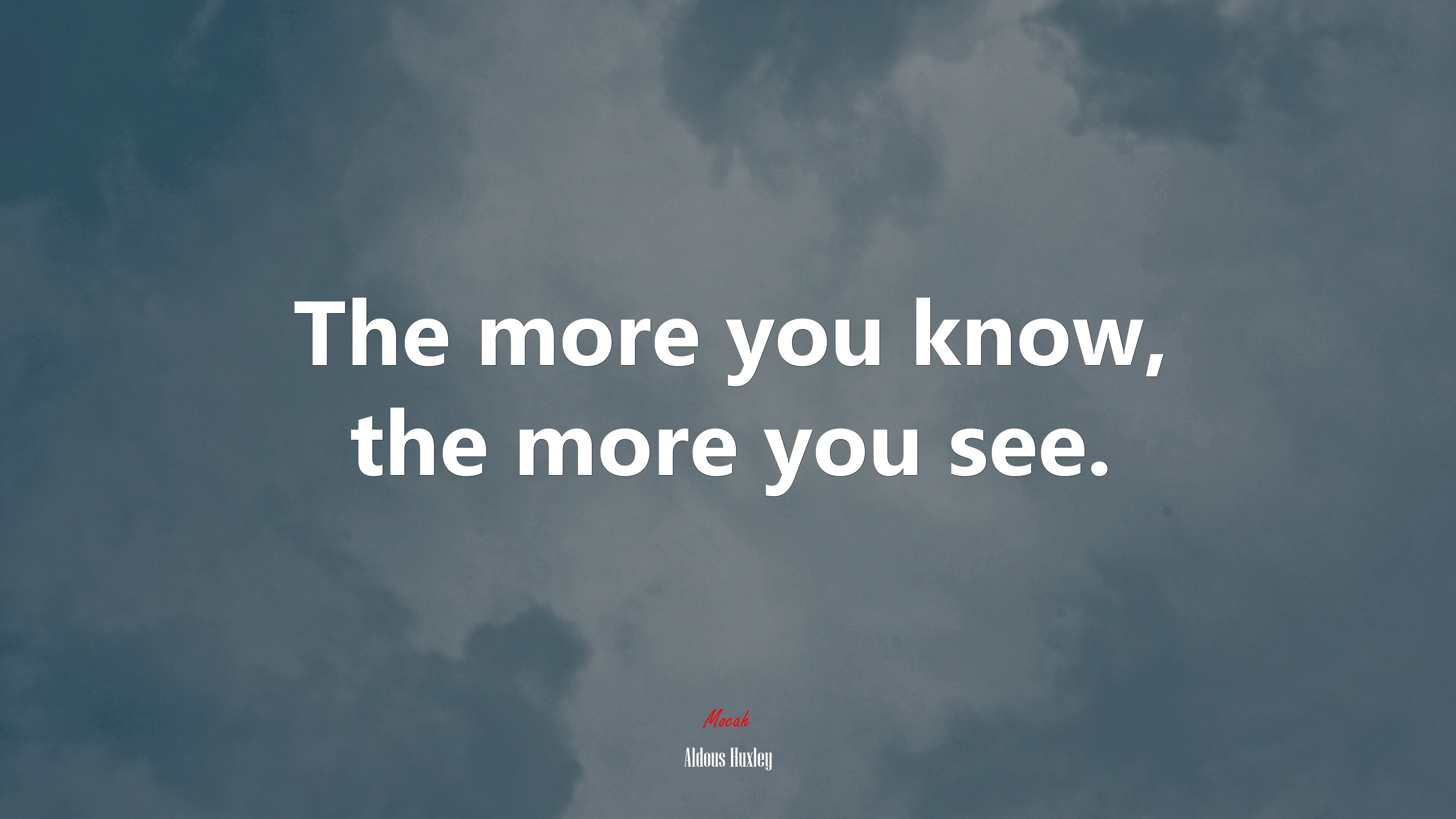 The more you know, the more you see. | Aldous Huxley quote HD Wallpaper