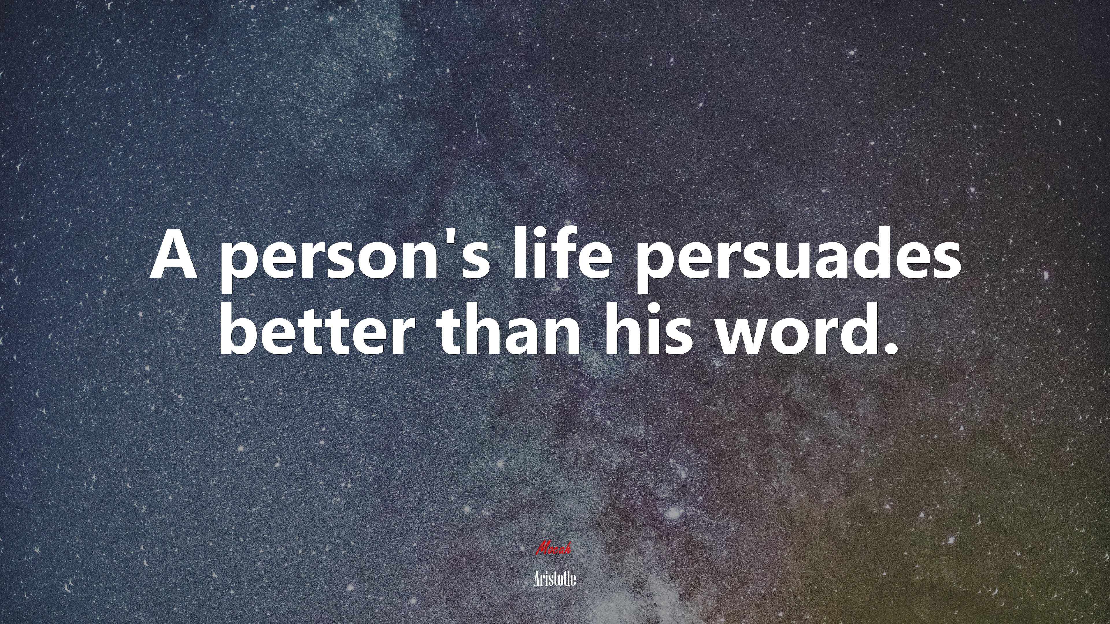 A person’s life persuades better than his word. | Aristotle quote HD Wallpaper