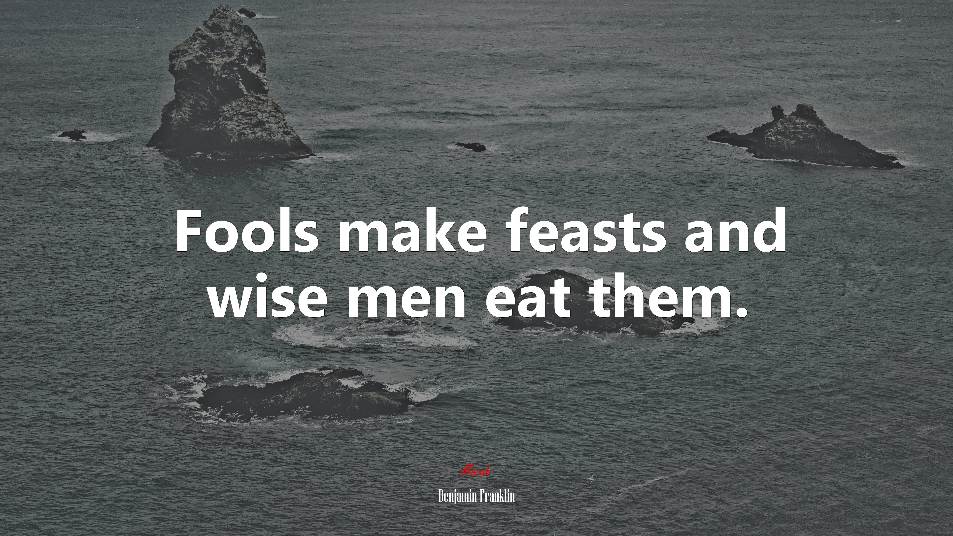 Fools make feasts and wise men eat them. | Benjamin Franklin quote HD Wallpaper