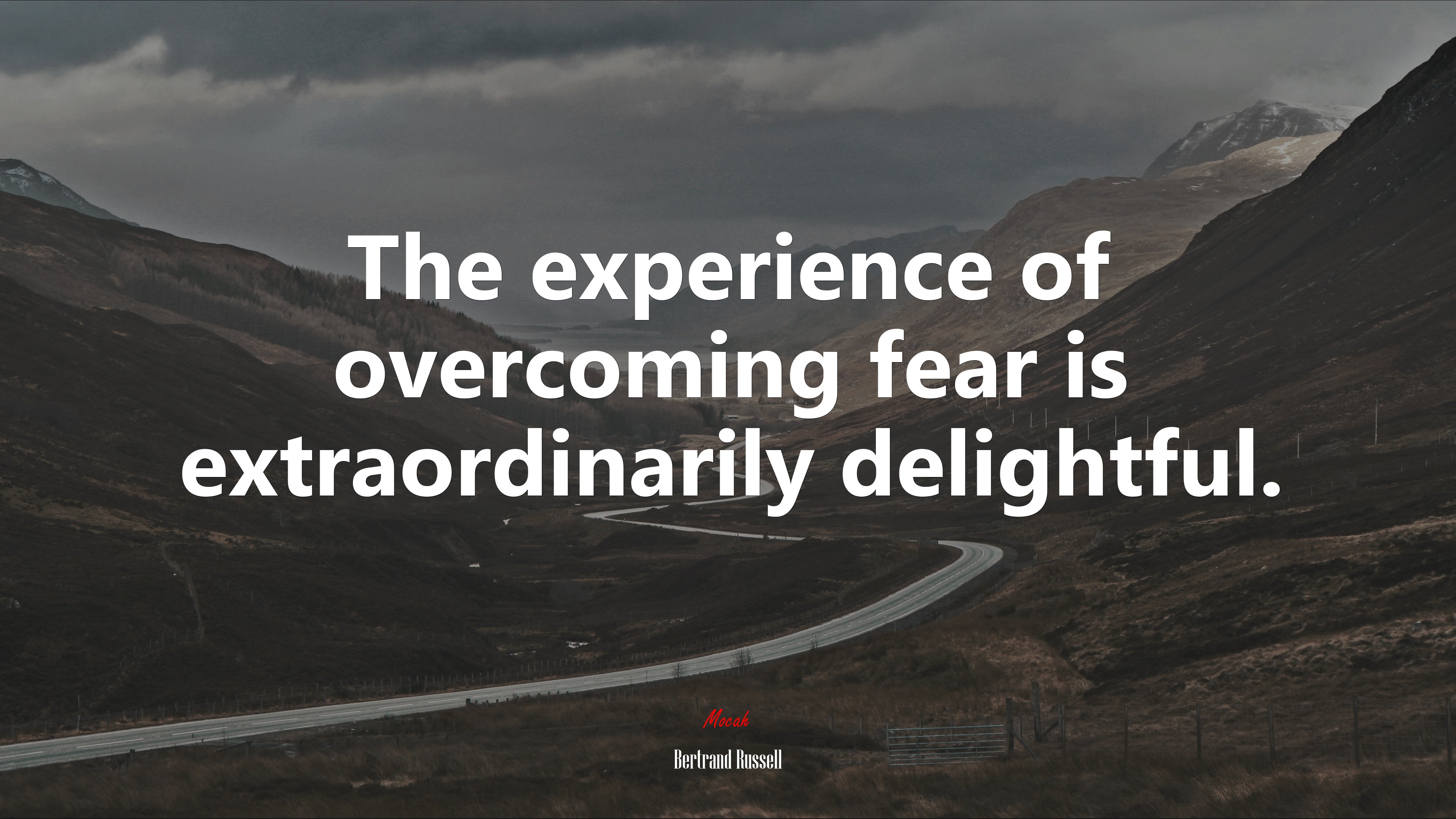The experience of overcoming fear is extraordinarily delightful. | Bertrand Russell quote HD Wallpaper