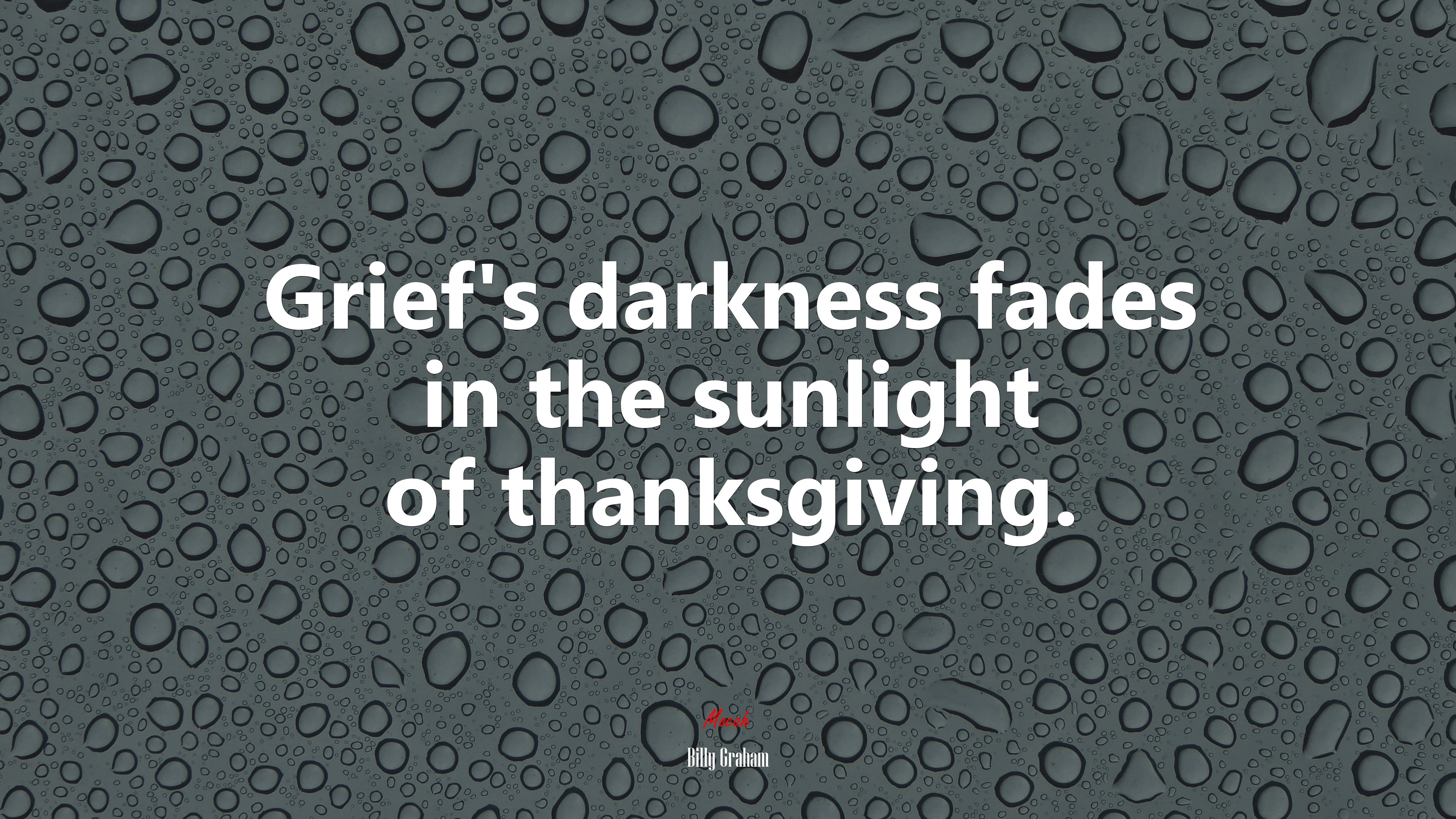 Grief’s darkness fades in the sunlight of thanksgiving. | Billy Graham quote HD Wallpaper