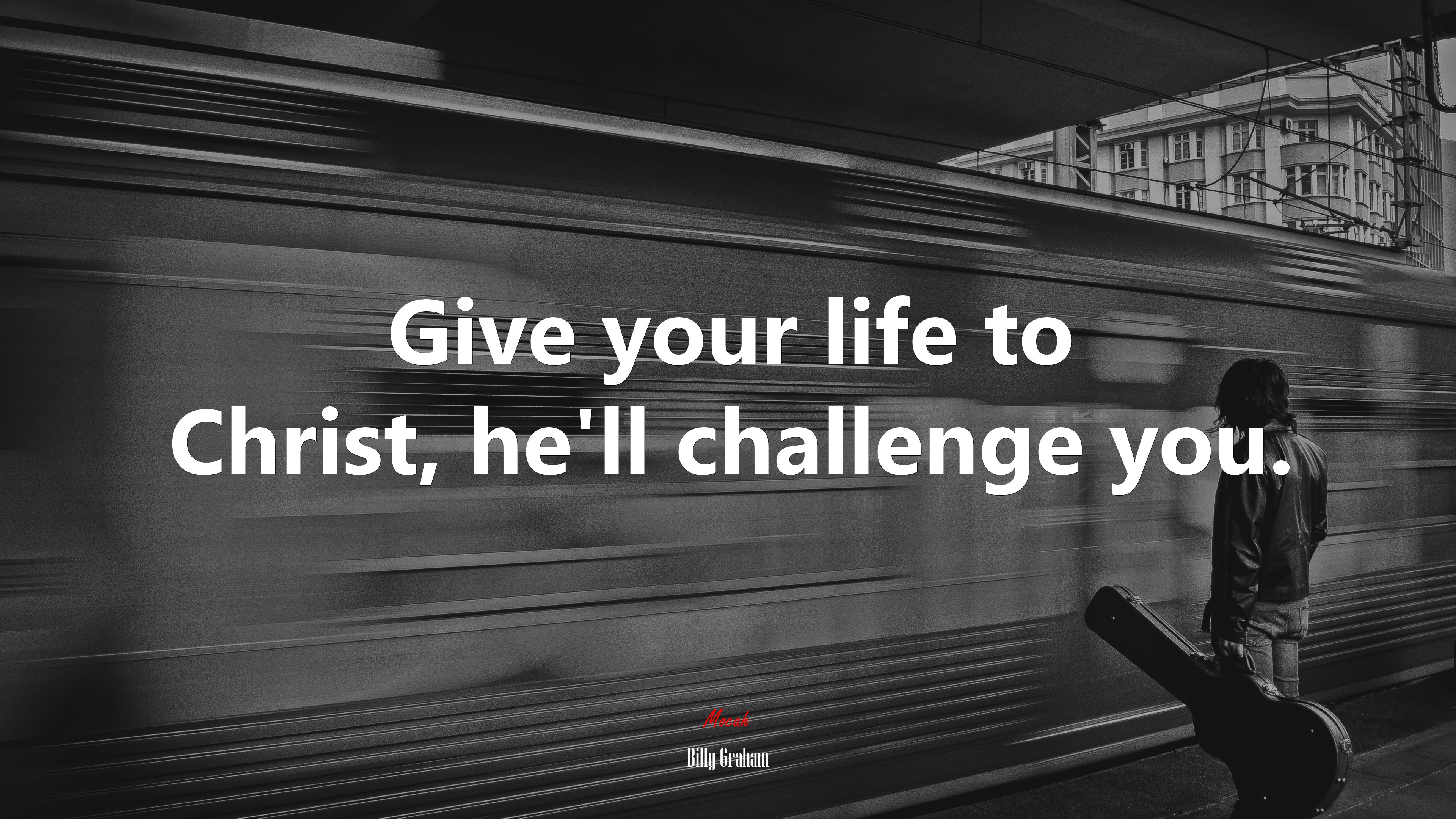 Give your life to Christ, he’ll challenge you. | Billy Graham quote HD Wallpaper