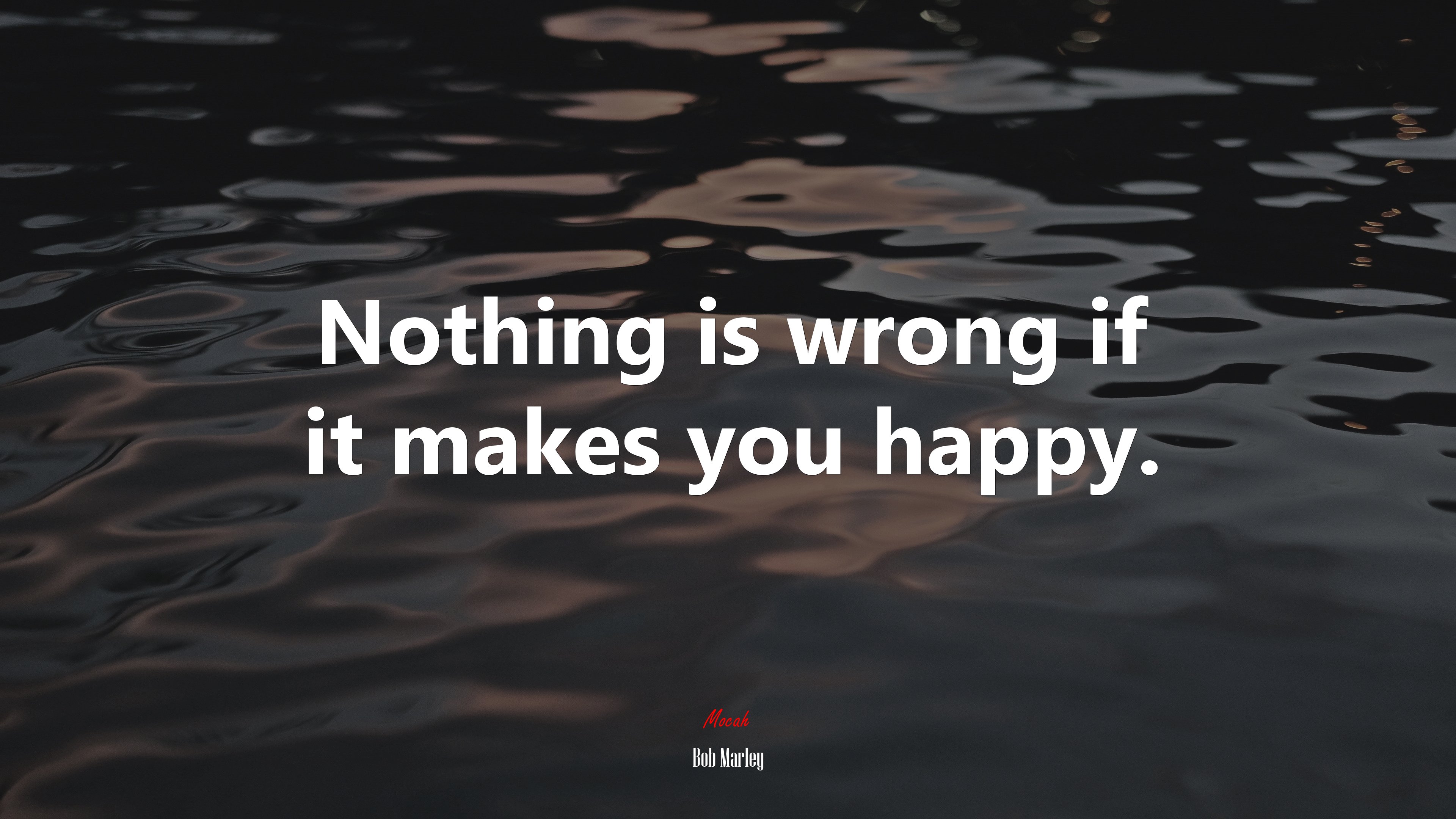 Nothing is wrong if it makes you happy. | Bob Marley quote HD Wallpaper
