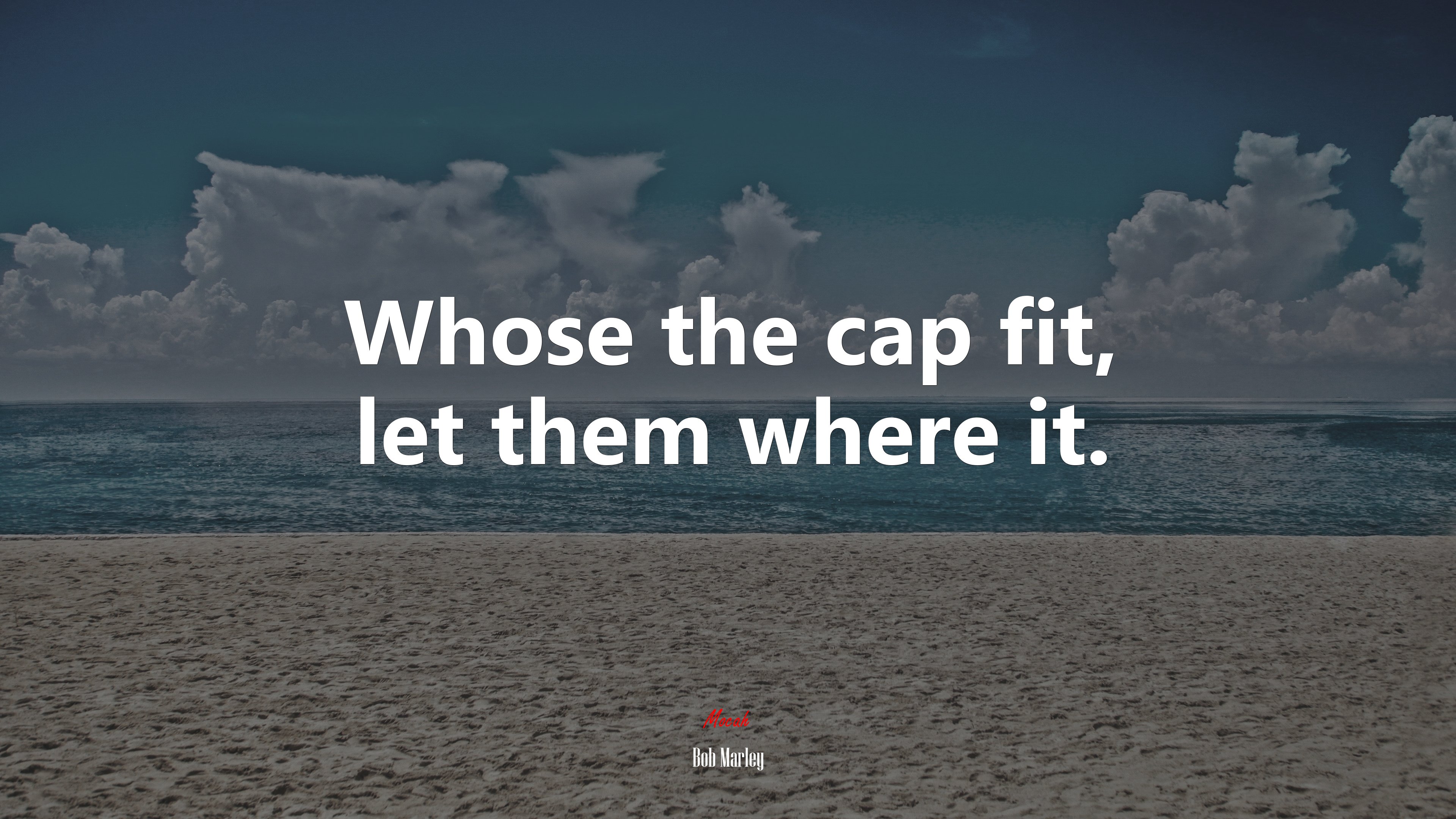 Whose the cap fit, let them where it. | Bob Marley quote HD Wallpaper