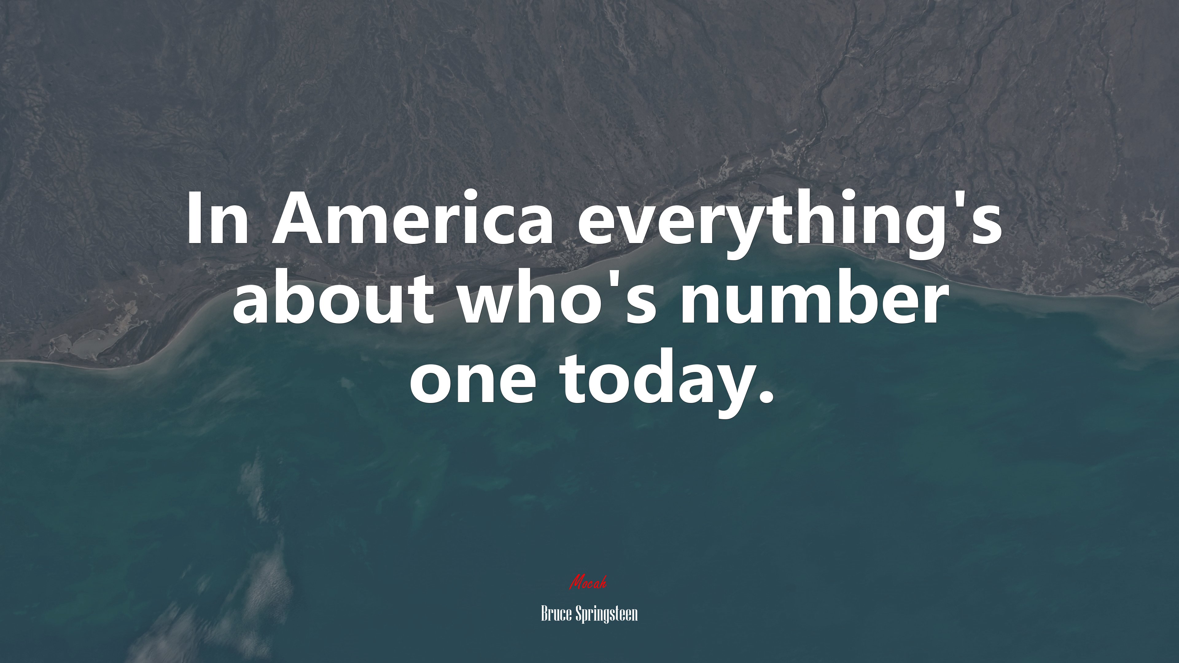 In America everything’s about who’s number one today. | Bruce Springsteen quote HD Wallpaper