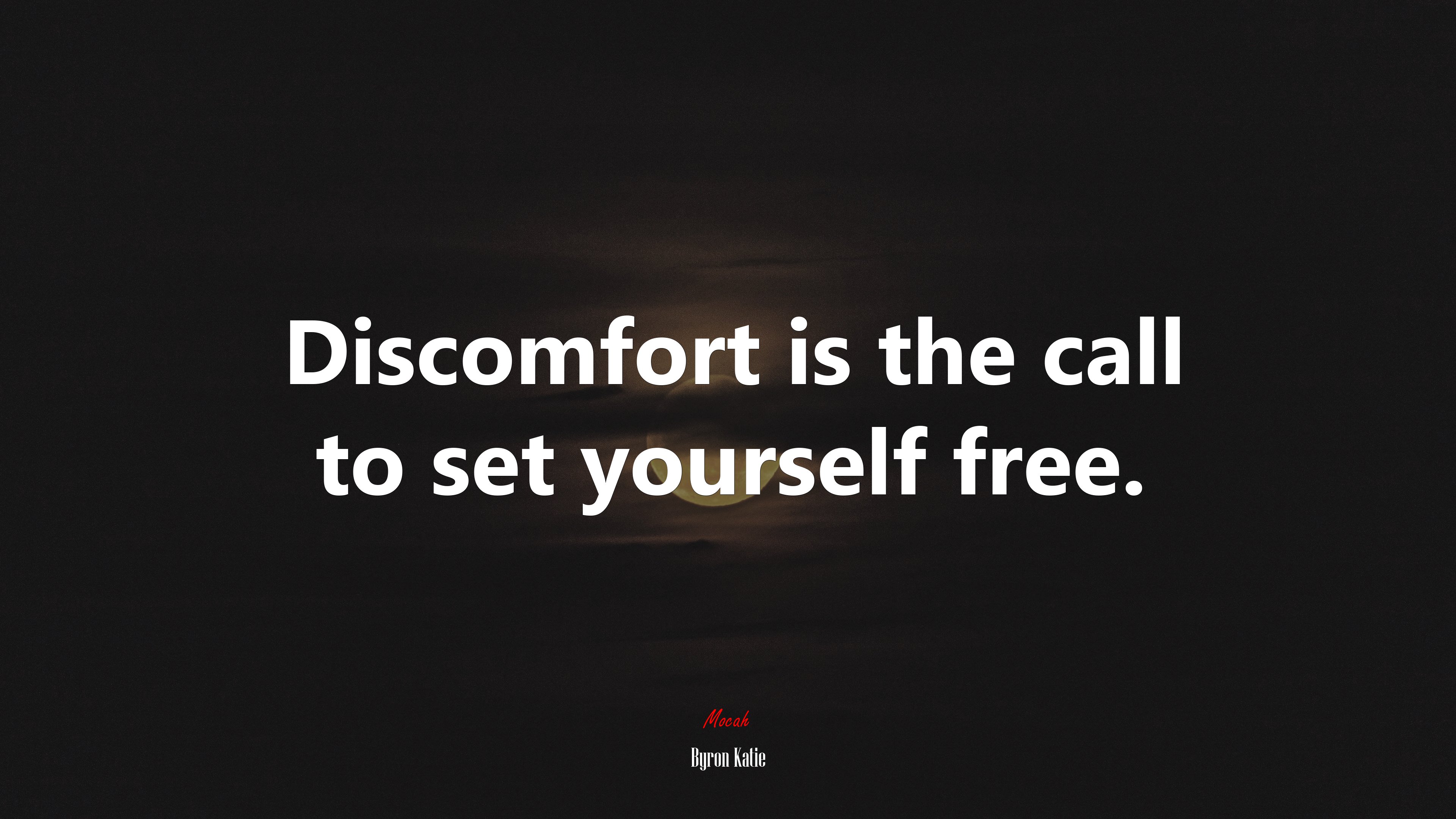 Discomfort is the call to set yourself free. | Byron Katie quote HD Wallpaper