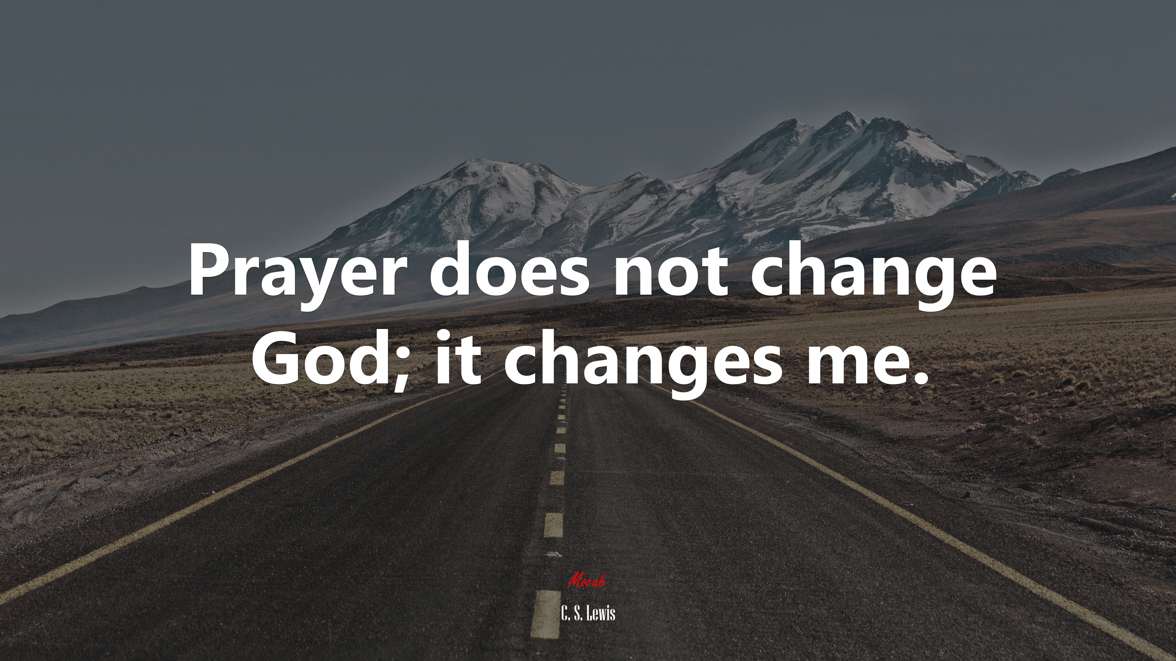 Prayer does not change God; it changes me. | C. S. Lewis quote HD Wallpaper