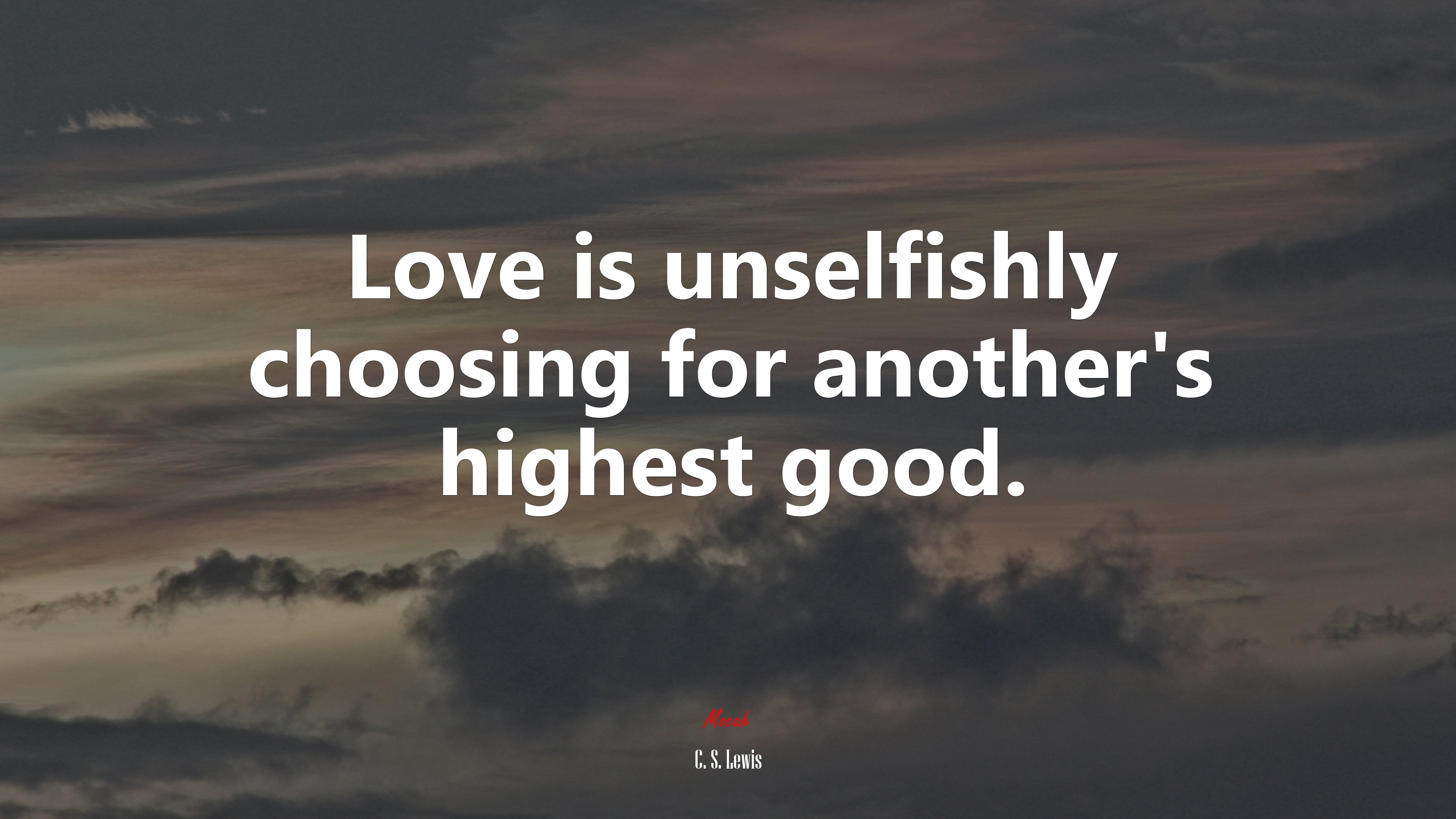 Love is unselfishly choosing for another’s highest good. | C. S. Lewis quote HD Wallpaper