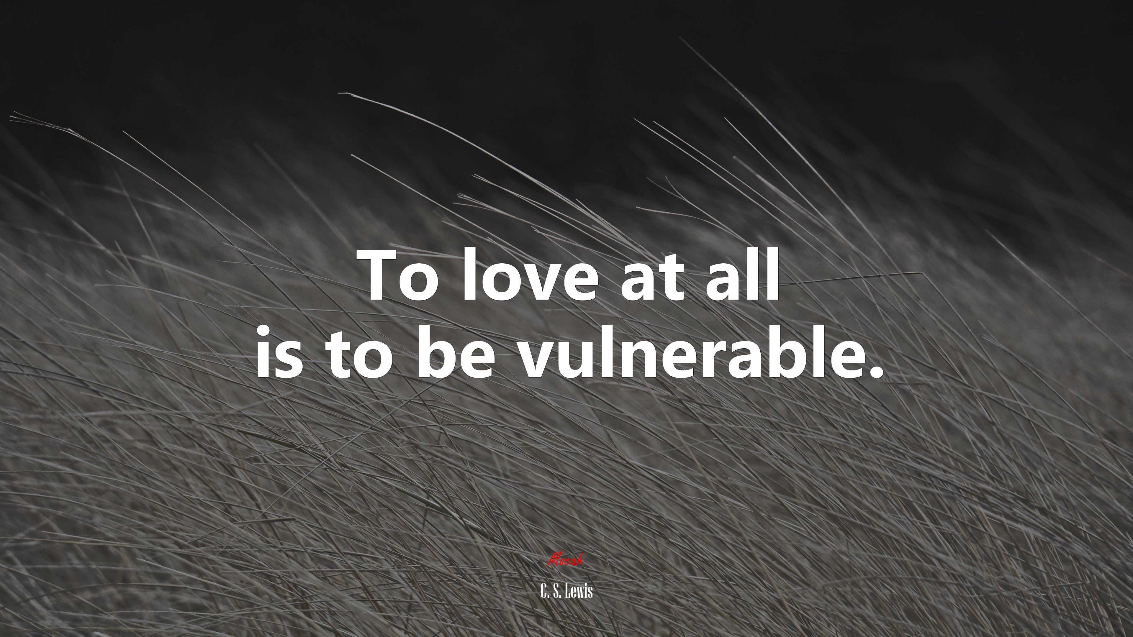 To love at all is to be vulnerable. | C. S. Lewis quote HD Wallpaper