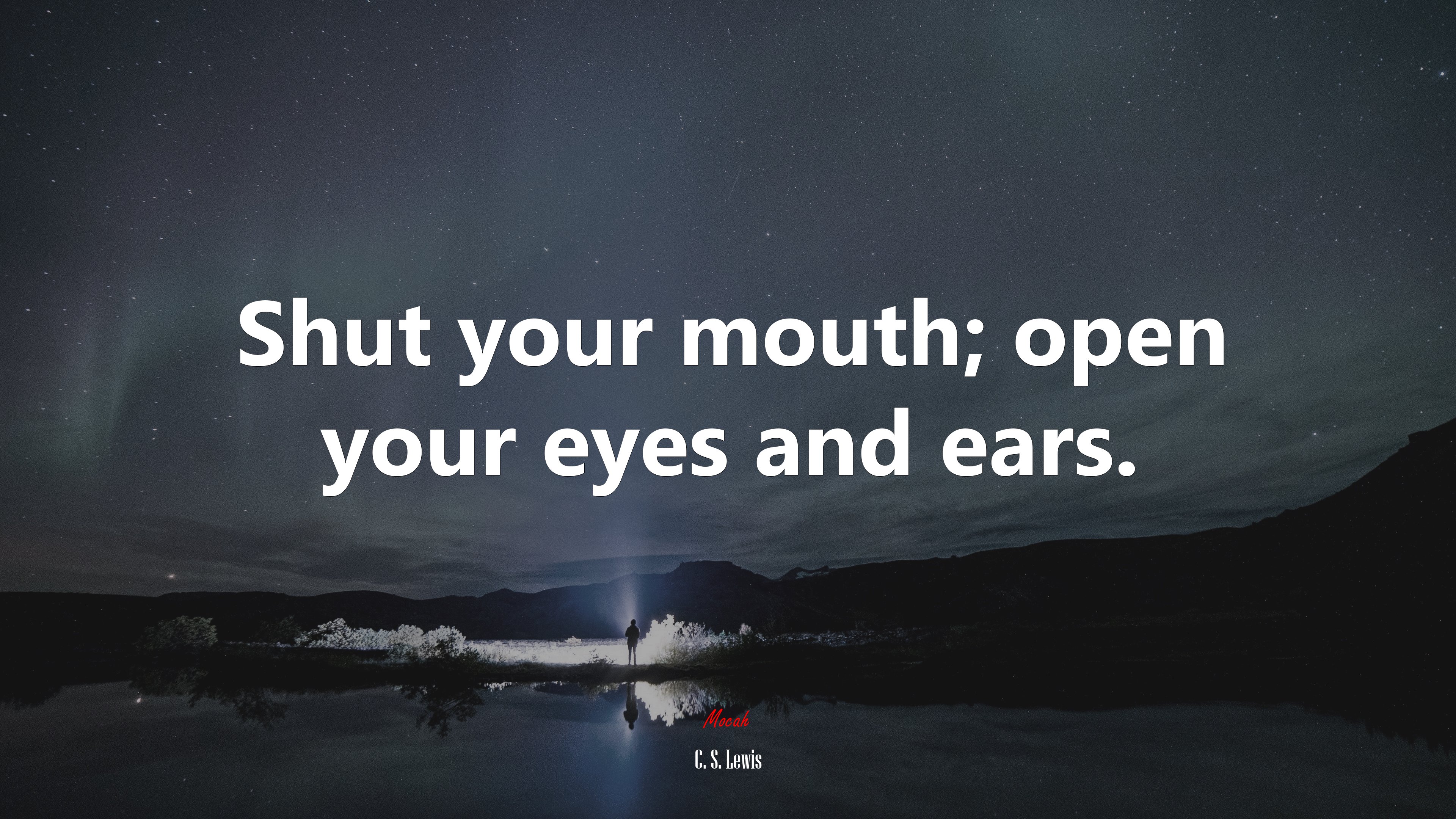 Shut your mouth; open your eyes and ears. | C. S. Lewis quote HD Wallpaper