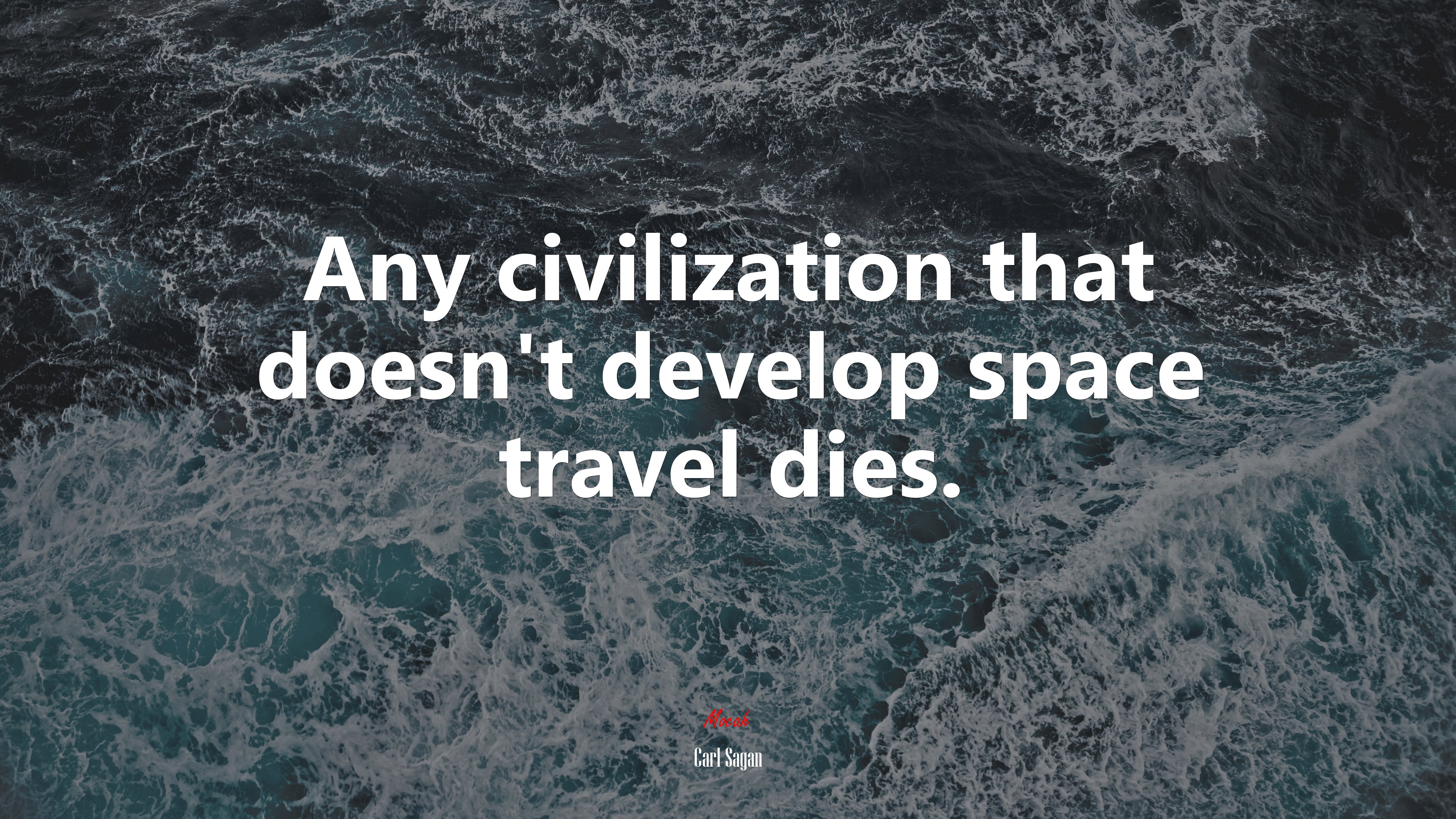 Any civilization that doesn’t develop space travel dies. | Carl Sagan quote HD Wallpaper