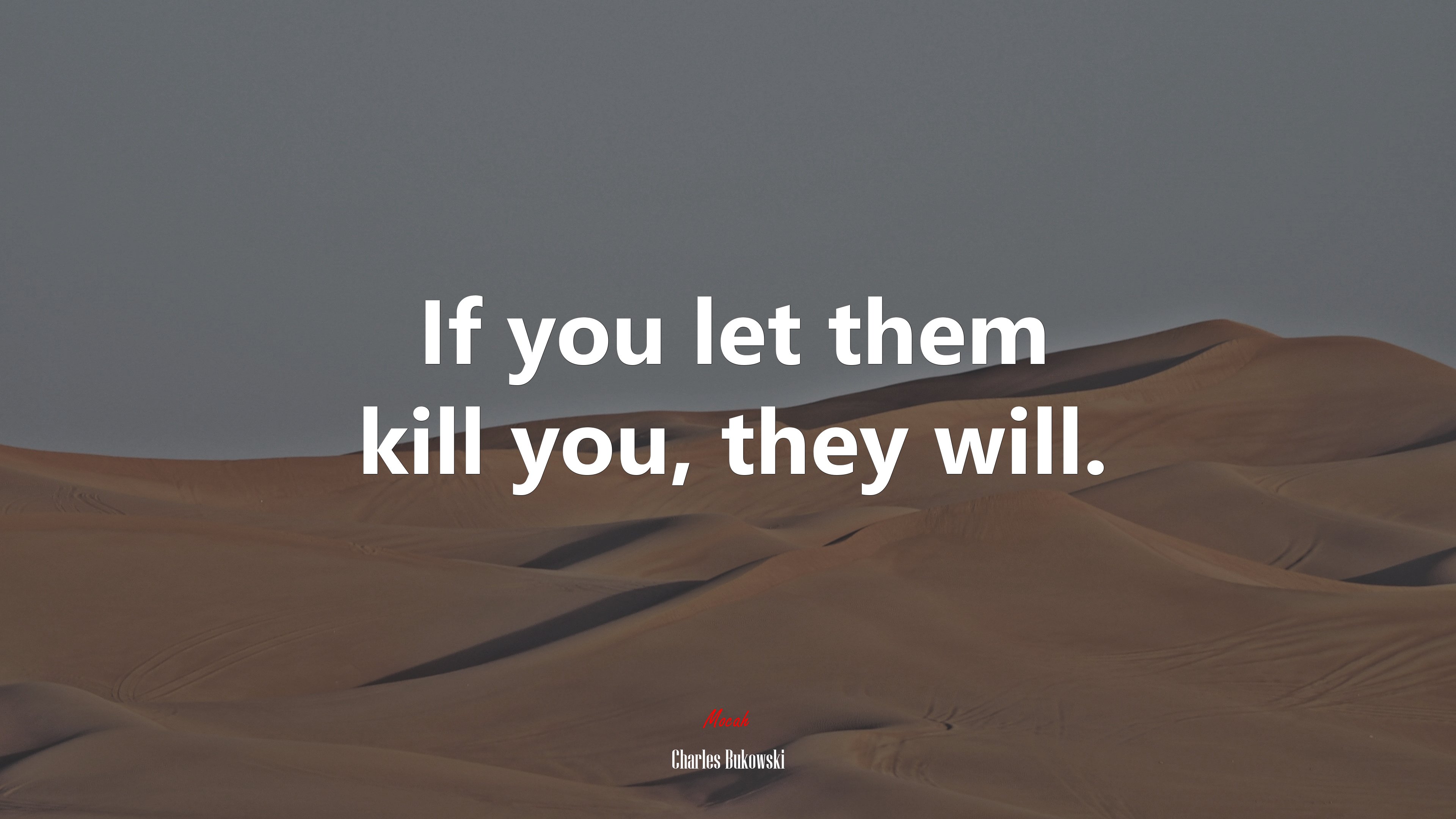 If you let them kill you, they will. | Charles Bukowski quote HD Wallpaper