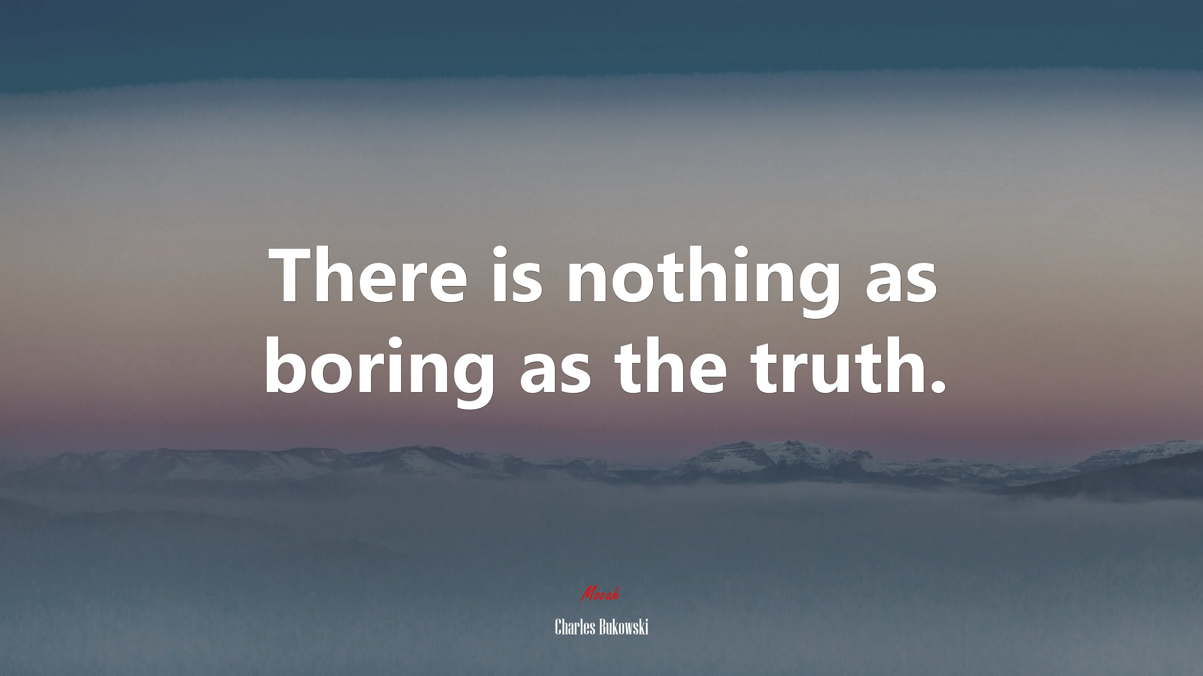 There is nothing as boring as the truth. | Charles Bukowski quote HD Wallpaper