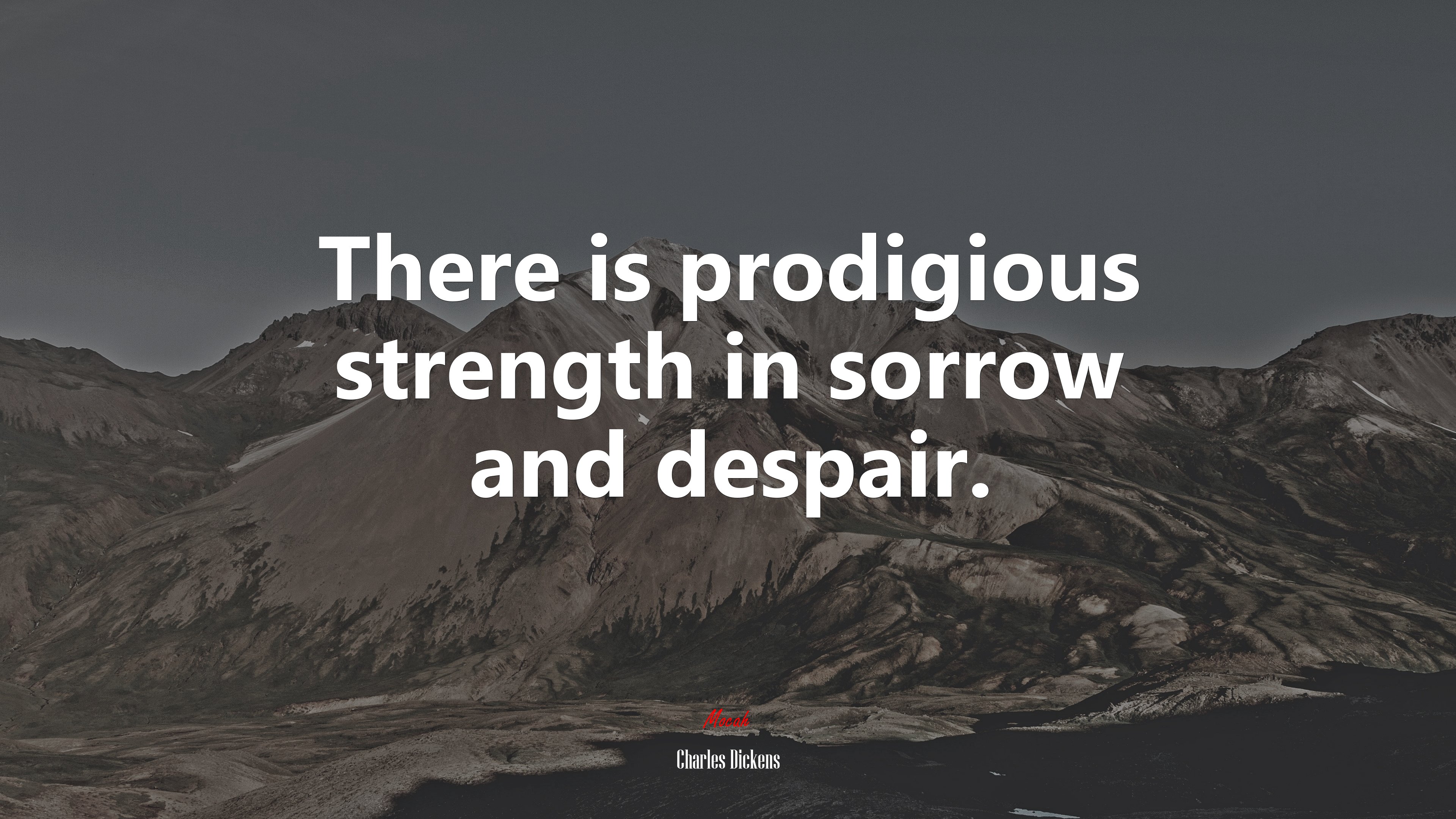 There is prodigious strength in sorrow and despair. | Charles Dickens quote HD Wallpaper